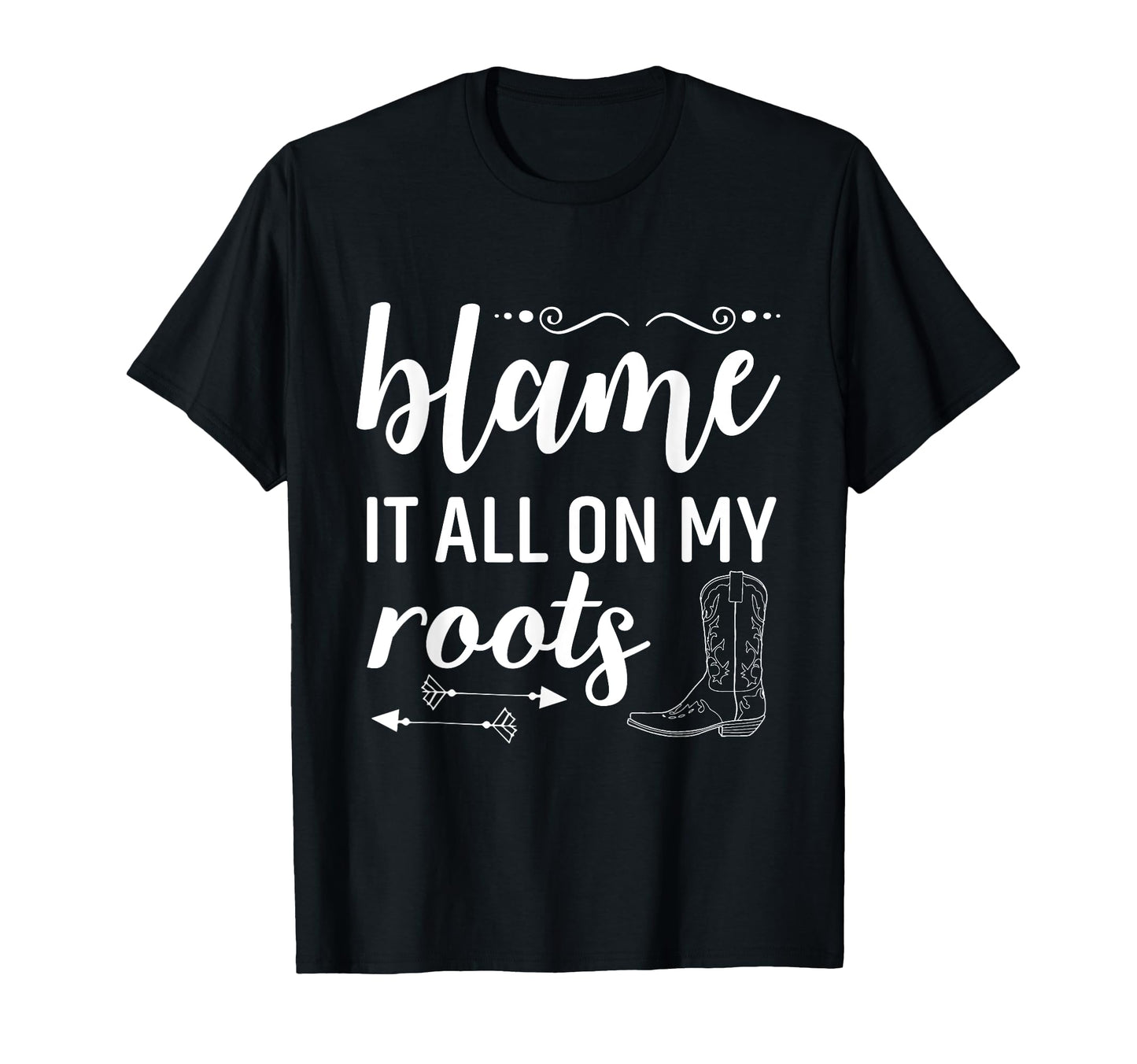 Blame It All My Roots Country Music T-Shirt - Aesthetic Graphic Unisex - T-Shirt, Sweatshirt, Hoodie