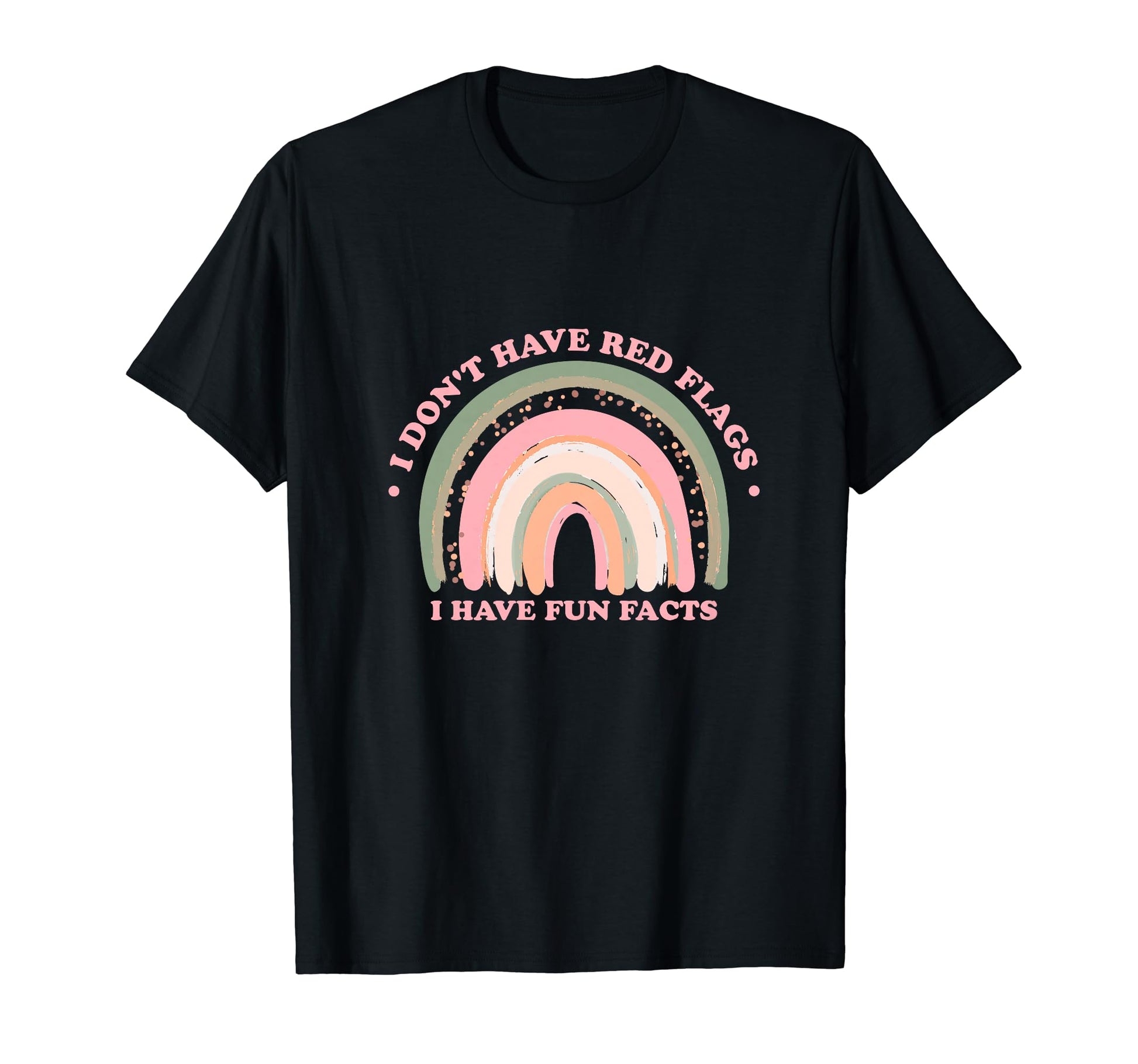 I Dont Have Red Flags I Have Fun Facts T-Shirt - Graphic Print Men Women - T-Shirt, Sweatshirt, Hoodie