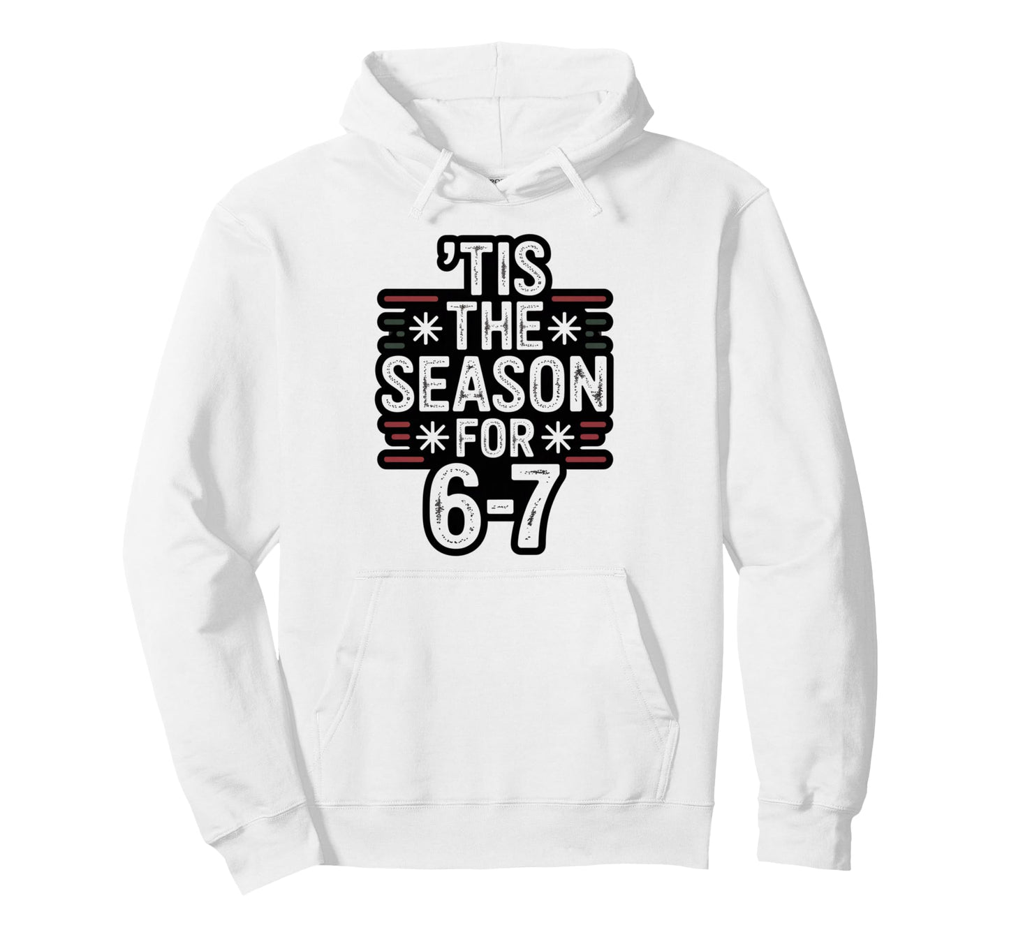 Holiday Typography Meme 6 7 Hoodie - Trendy Graphic Unisex - T-Shirt, Sweatshirt, Hoodie