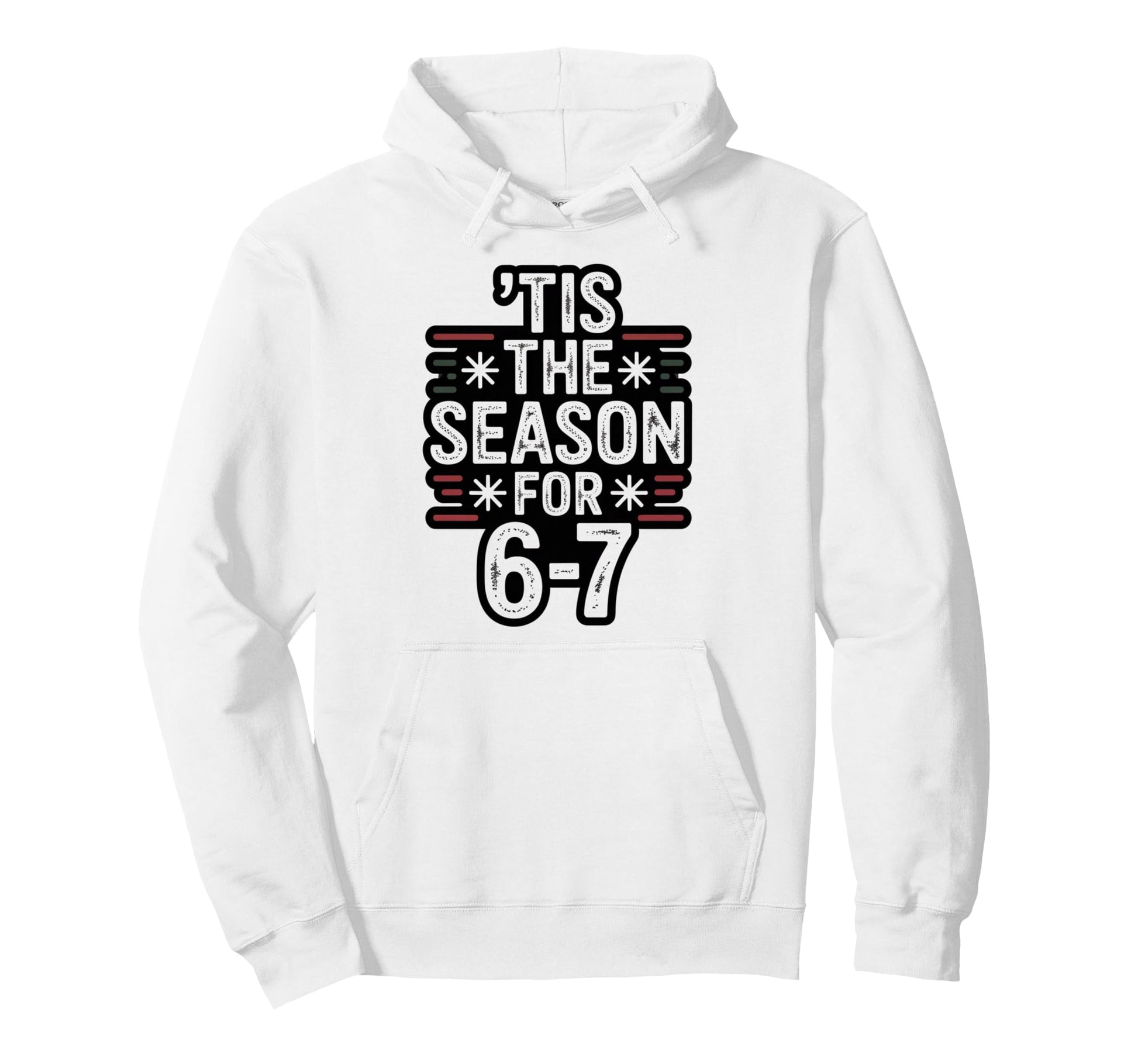 Holiday Typography Meme 6 7 Hoodie - Trendy Graphic Unisex - T-Shirt, Sweatshirt, Hoodie