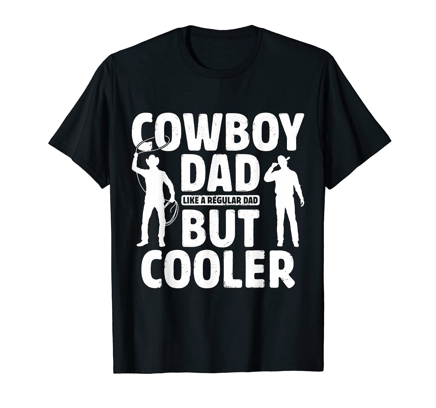 Cowboy Dad Like Regular Dad But Cooler T-Shirt - Graphic Print Men Women - T-Shirt, Sweatshirt, Hoodie