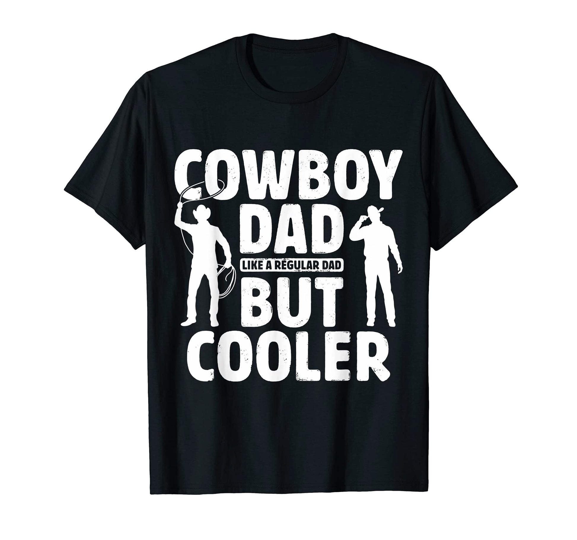 Cowboy Dad Like Regular Dad But Cooler T-Shirt - Graphic Print Men Women - T-Shirt, Sweatshirt, Hoodie