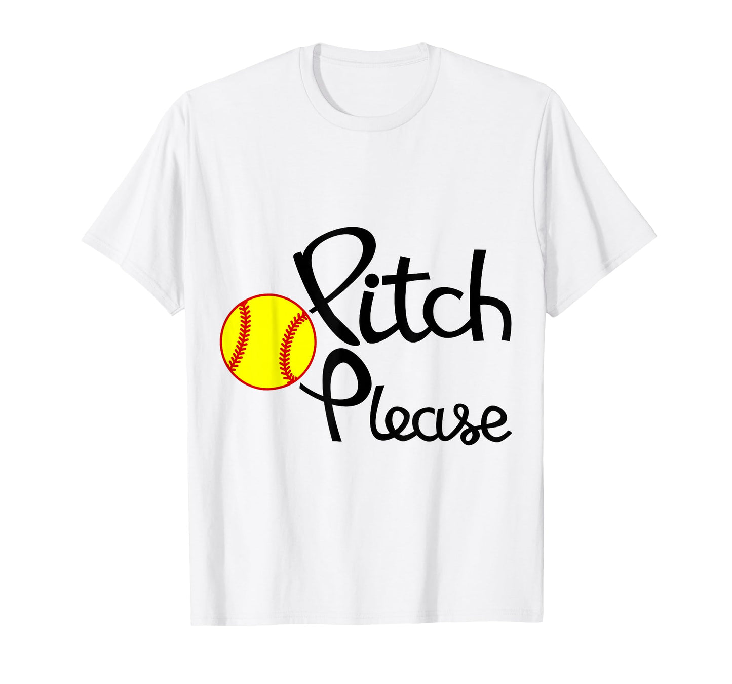 Pitch Please Softball Funny And T-Shirt - Casual Everyday Wear for Adults - T-Shirt, Sweatshirt, Hoodie