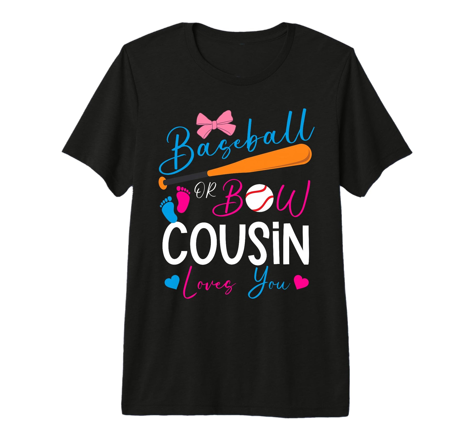 Baseball Or Bow Cousin Loves You T-Shirt - Casual Everyday Wear Unisex - T-Shirt, Sweatshirt, Hoodie
