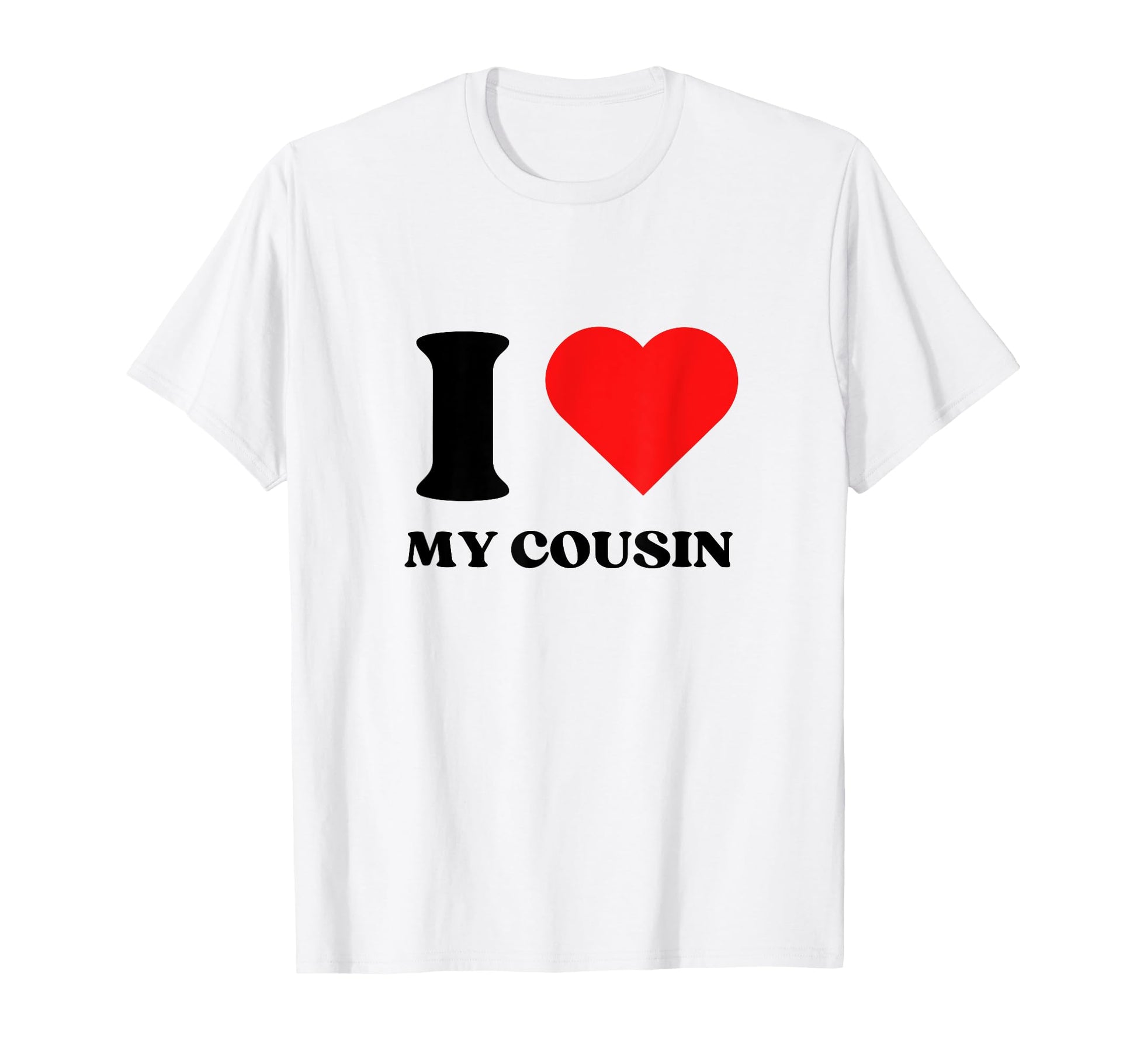 I Love My Cousin I Heart My Cousin Y2K T-Shirt - Novelty Apparel Unisex - T-Shirt, Sweatshirt, Hoodie
