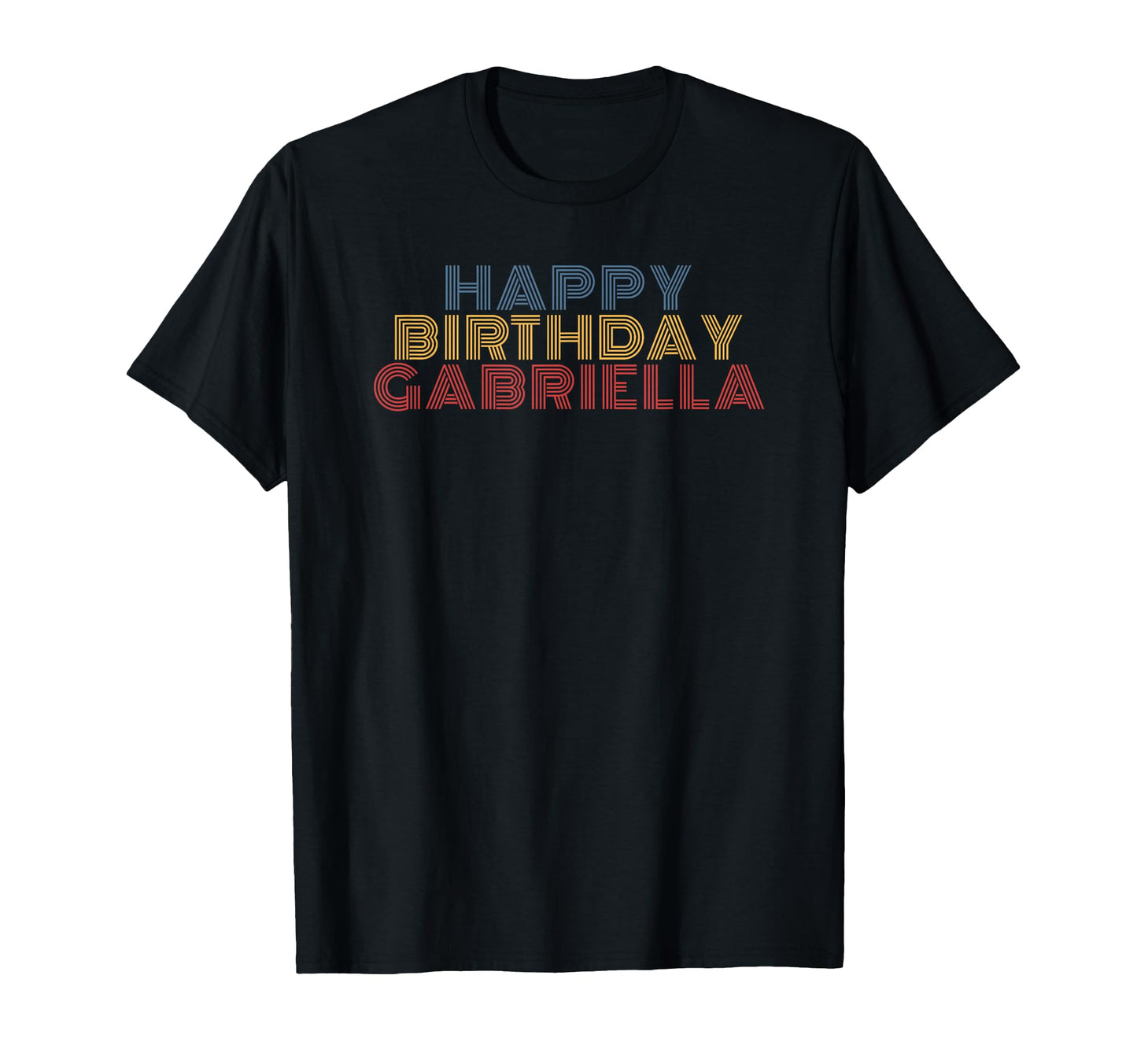 Happy Birthday Gabriella Personalized T-Shirt - Unique Graphic Men Women - T-Shirt, Sweatshirt, Hoodie