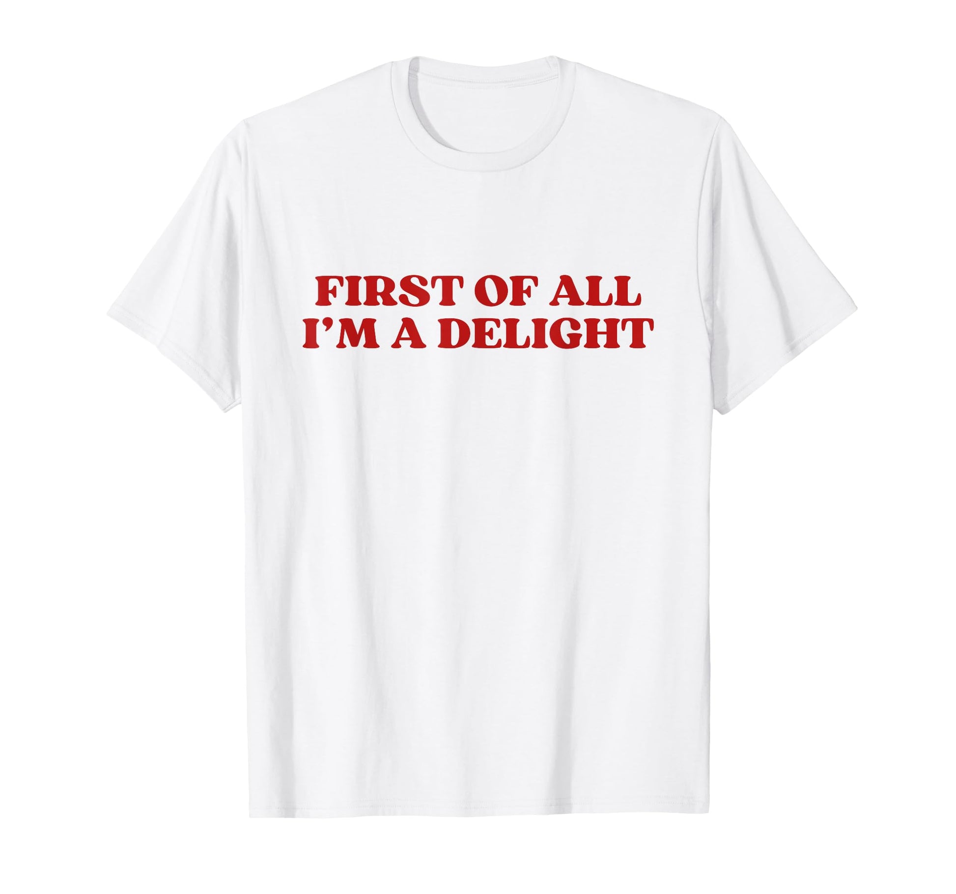 First All Im Delight Y2K Aesthetic T-Shirt - Trendy Graphic Men Women - T-Shirt, Sweatshirt, Hoodie