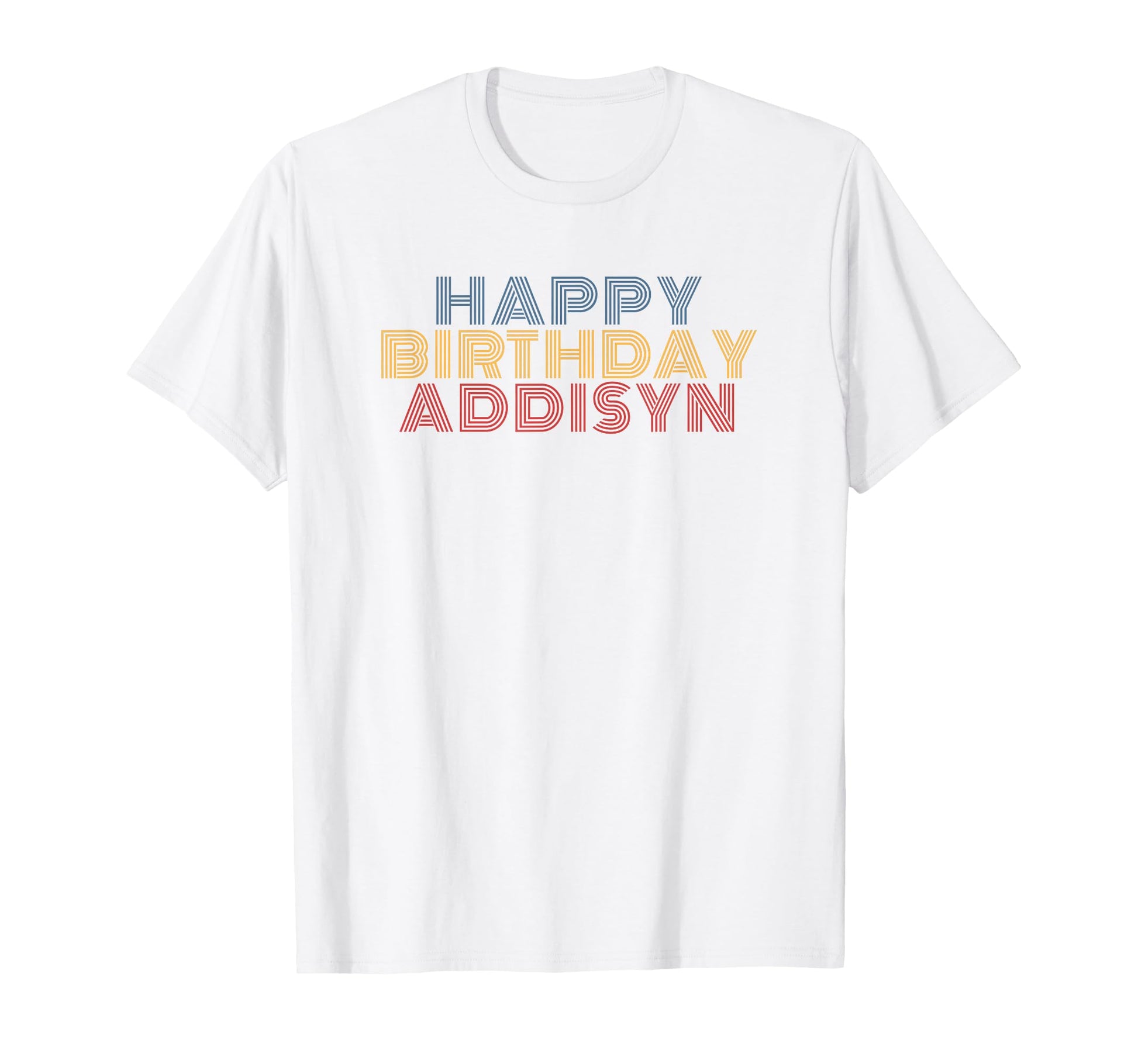 Happy Birthday Addisyn Personalized T-Shirt - Custom Art Print for Adults - T-Shirt, Sweatshirt, Hoodie