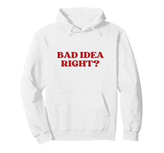Bad Right Y2K Aesthetic Hoodie - Streetwear Style for Adults - T-Shirt, Sweatshirt, Hoodie