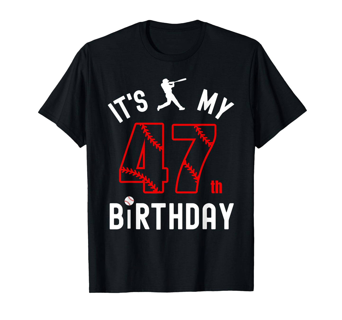 47 Year Old Happy Birthday Its My T-Shirt - Custom Art Print for Adults - T-Shirt, Sweatshirt, Hoodie