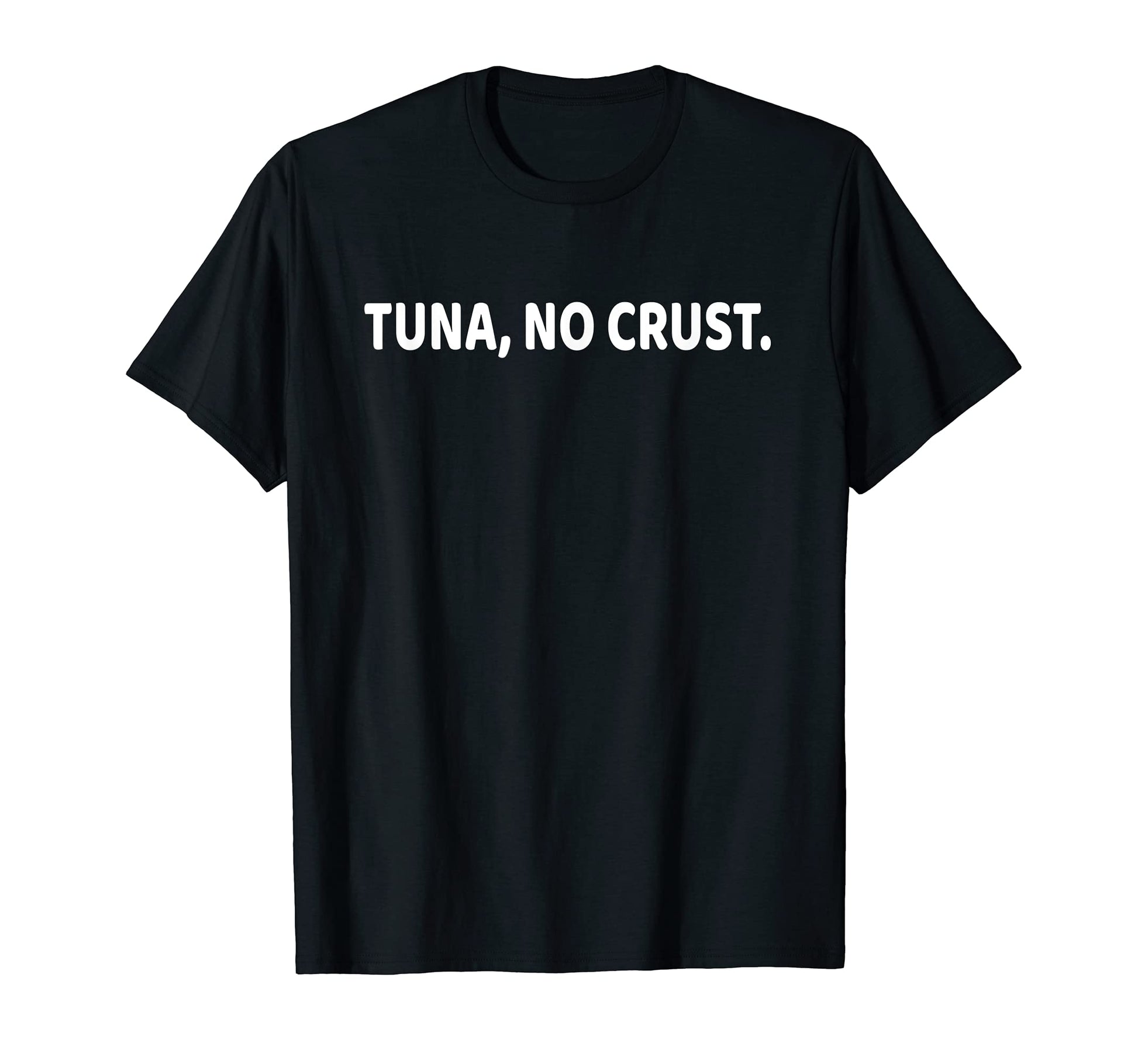 Tuna No Crust Car And Movie Lovers T-Shirt - Streetwear Style Unisex - T-Shirt, Sweatshirt, Hoodie