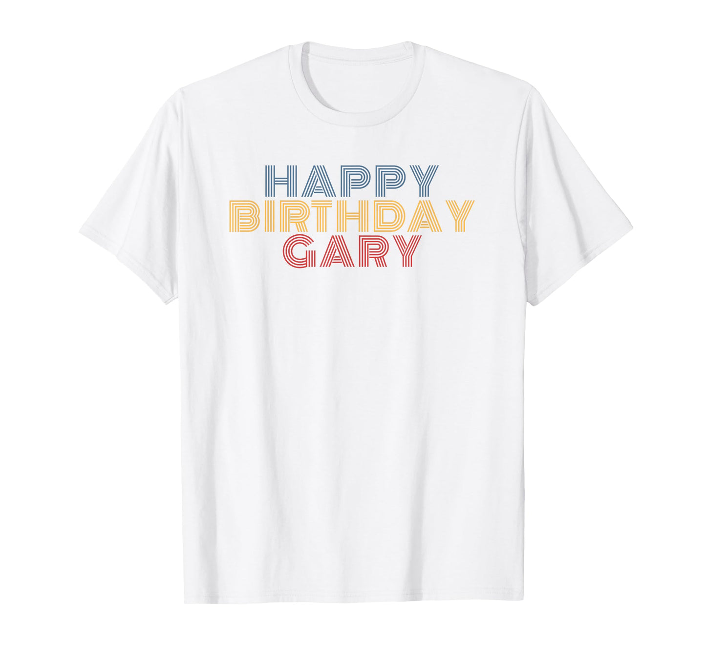 Happy Birthday Gary Personalized Name T-Shirt - Minimalist Print Men Women - T-Shirt, Sweatshirt, Hoodie