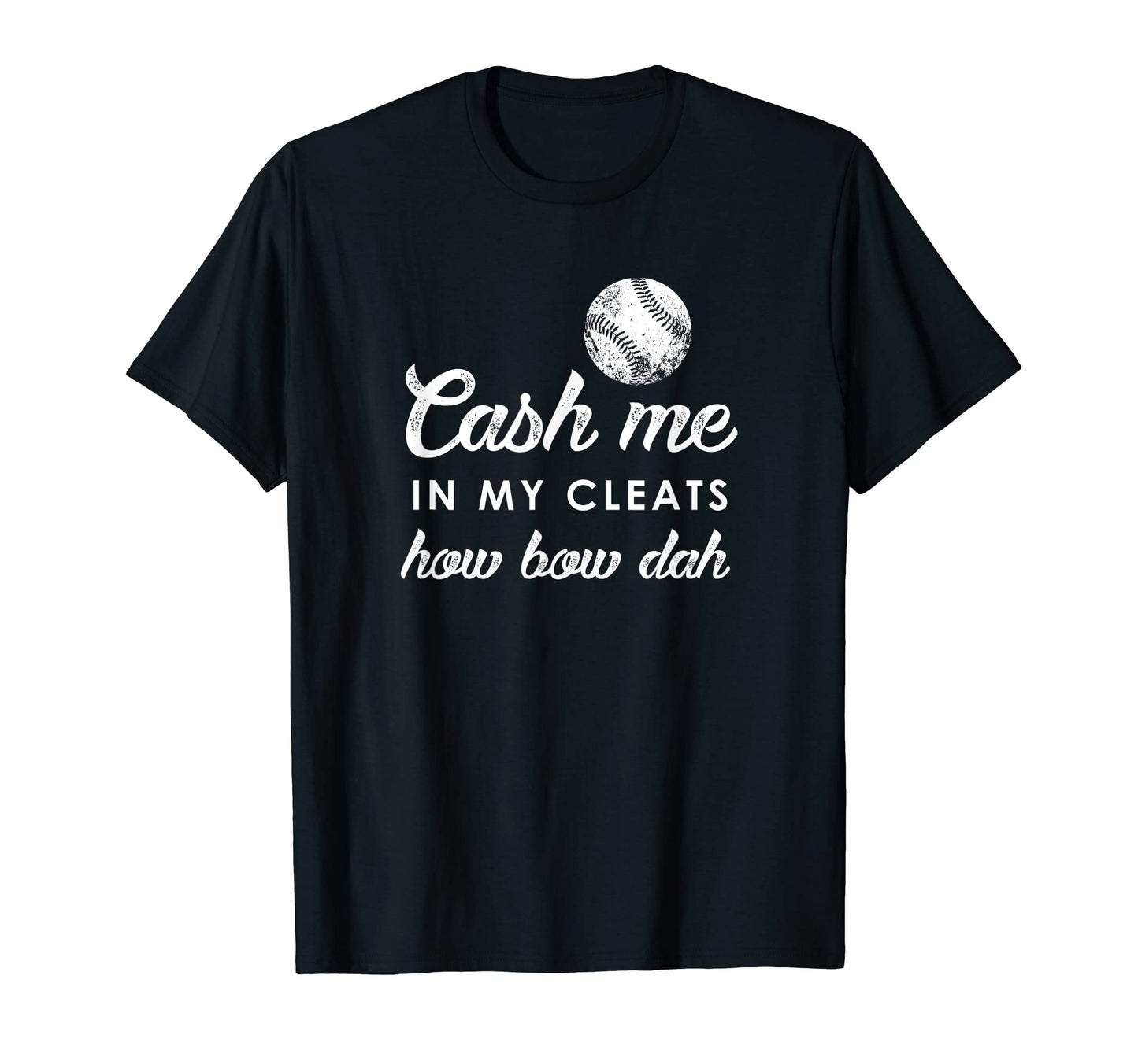 Cash Me Cleats How Bow Dah Funny T-Shirt - Graphic Print for Adults - T-Shirt, Sweatshirt, Hoodie