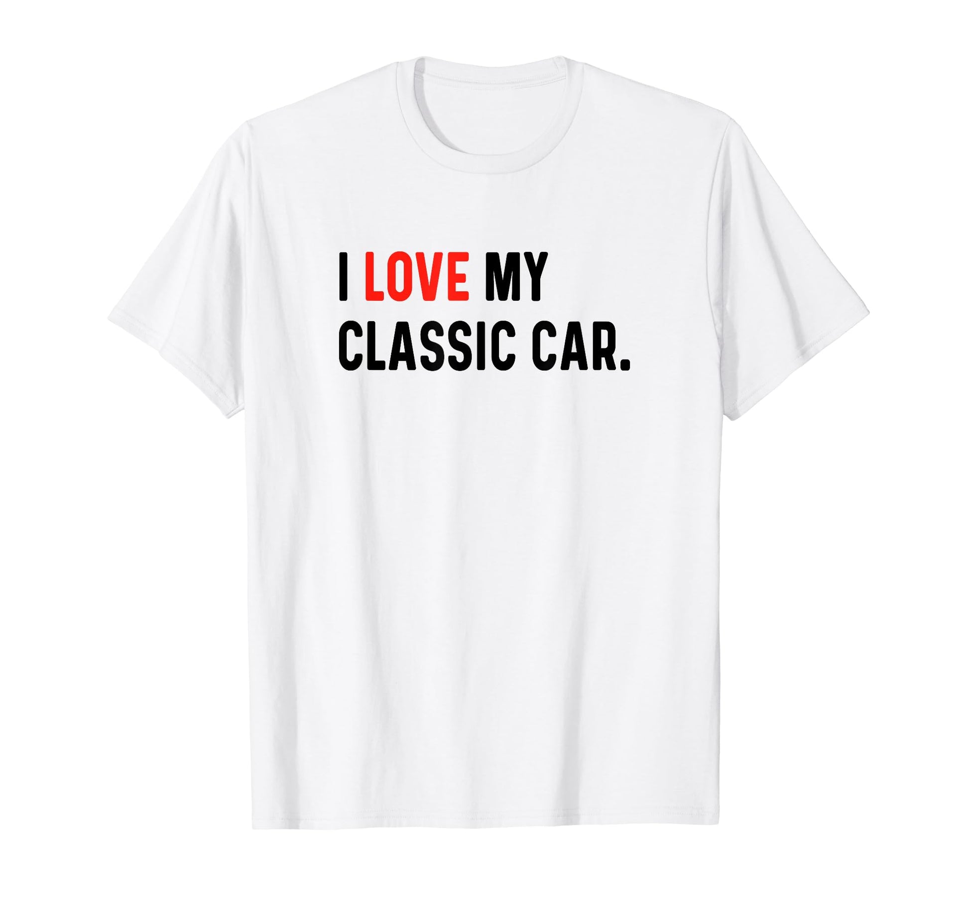 I Love My Car Heart Car Show T-Shirt - Fun Novelty Design Men Women - T-Shirt, Sweatshirt, Hoodie