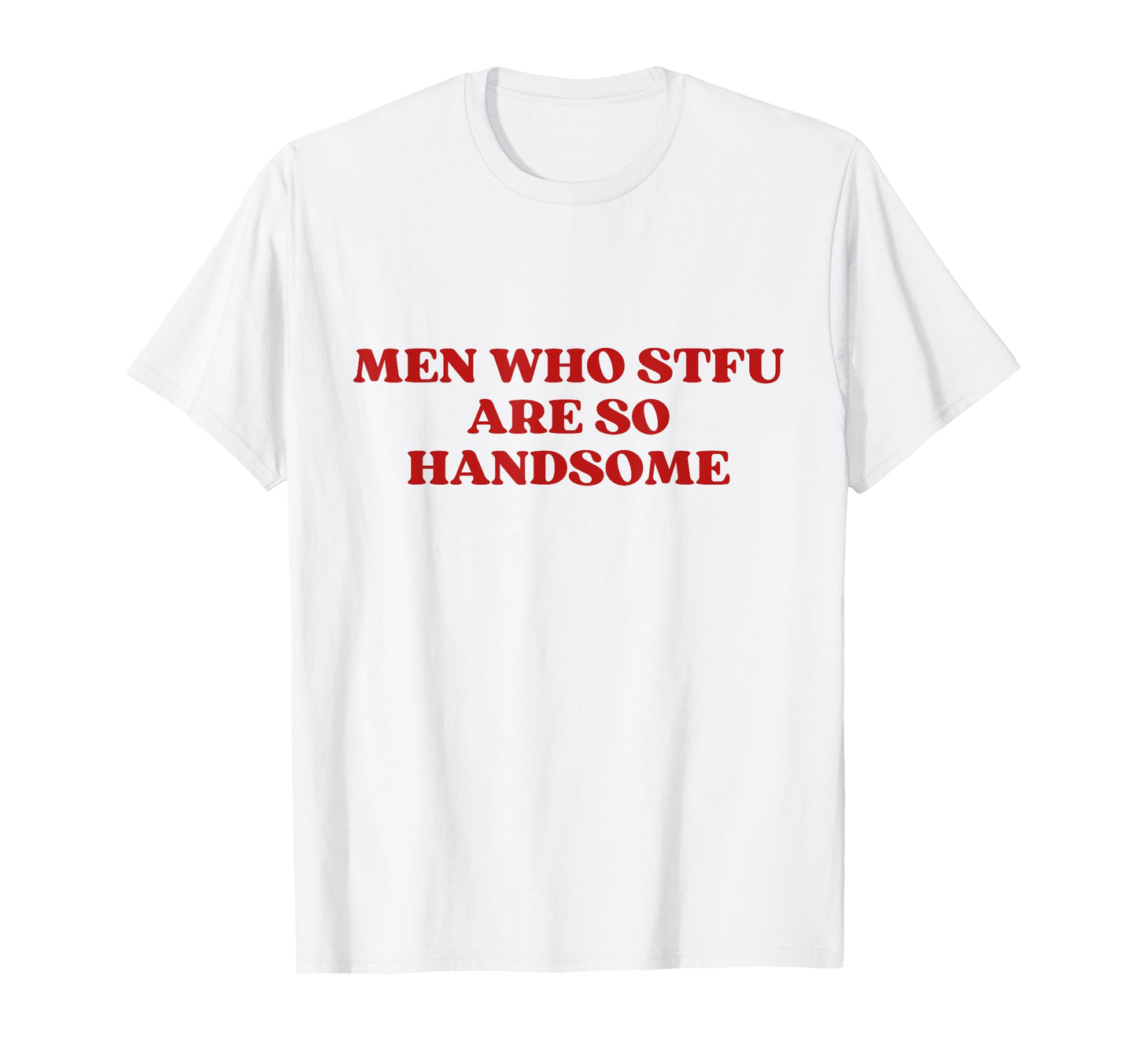 Who Stfu Are So Handsome Y2K Aesthetic T-Shirt - Trendy Graphic Unisex - T-Shirt, Sweatshirt, Hoodie