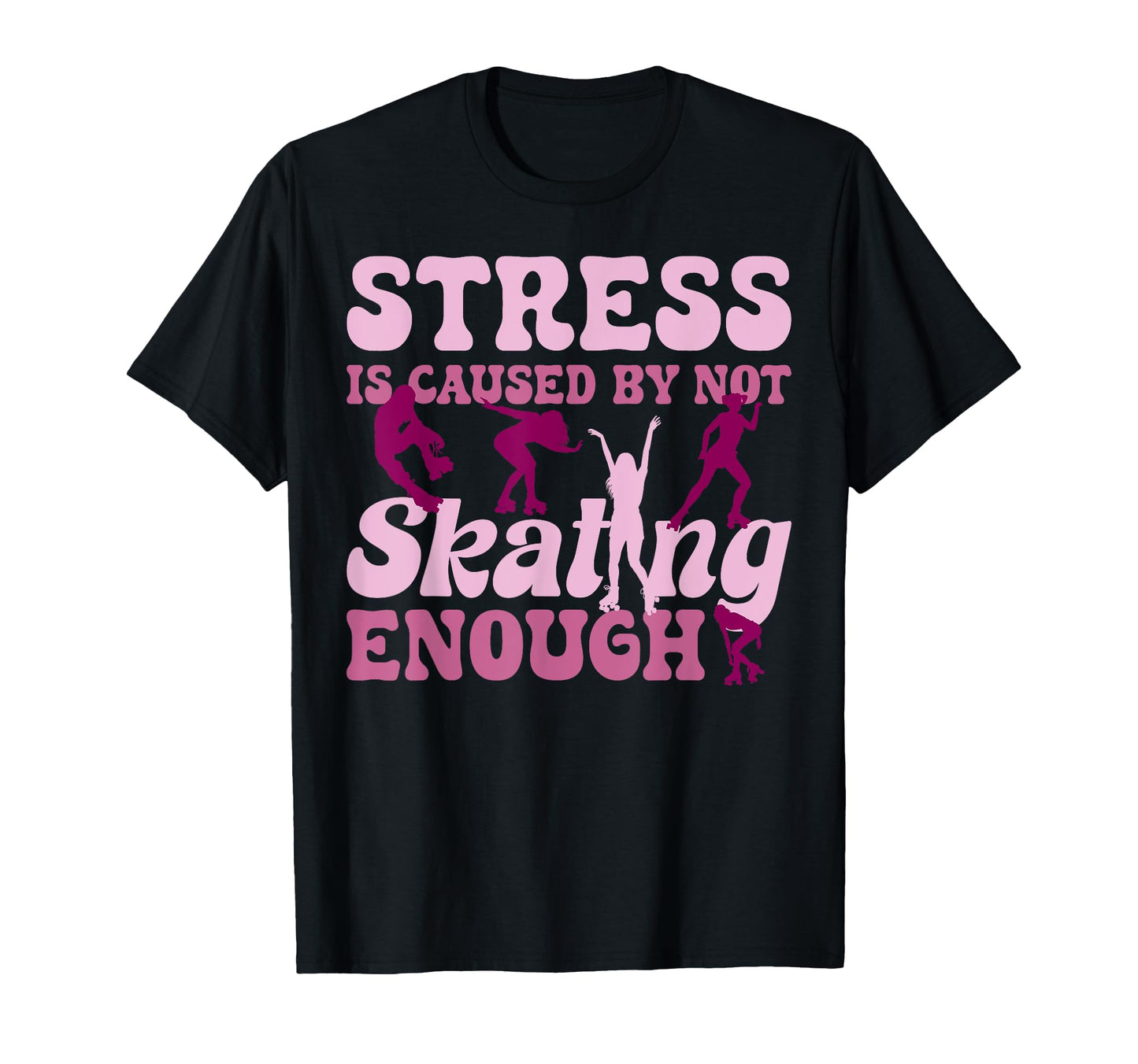 Roller Skating Skate 1970S Stress Is Caused T-Shirt - Graphic Print Unisex - T-Shirt, Sweatshirt, Hoodie