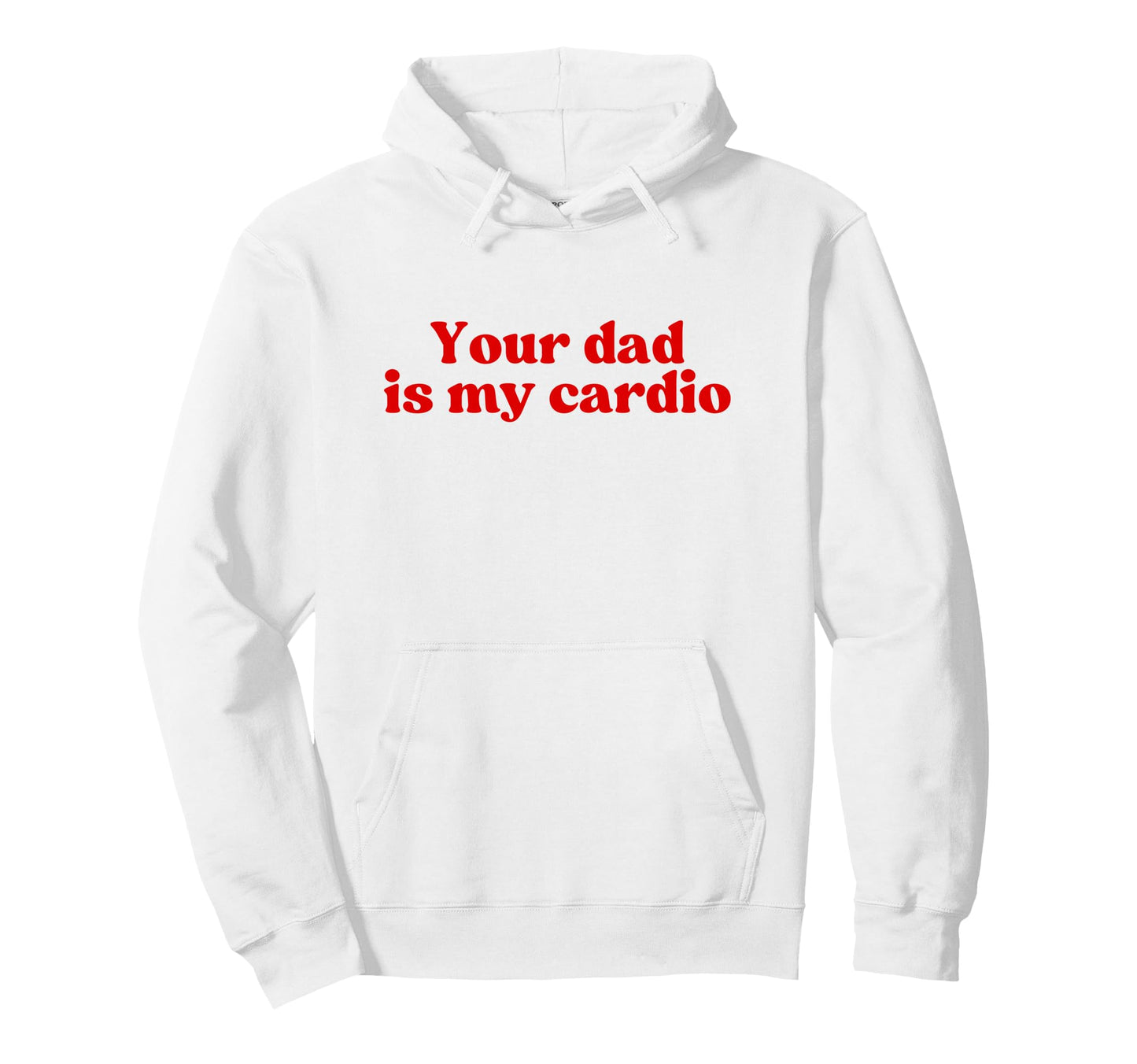 Your Dad Is My Cardio Y2K Aesthetic Iconic Hoodie - Trendy Graphic Unisex - T-Shirt, Sweatshirt, Hoodie