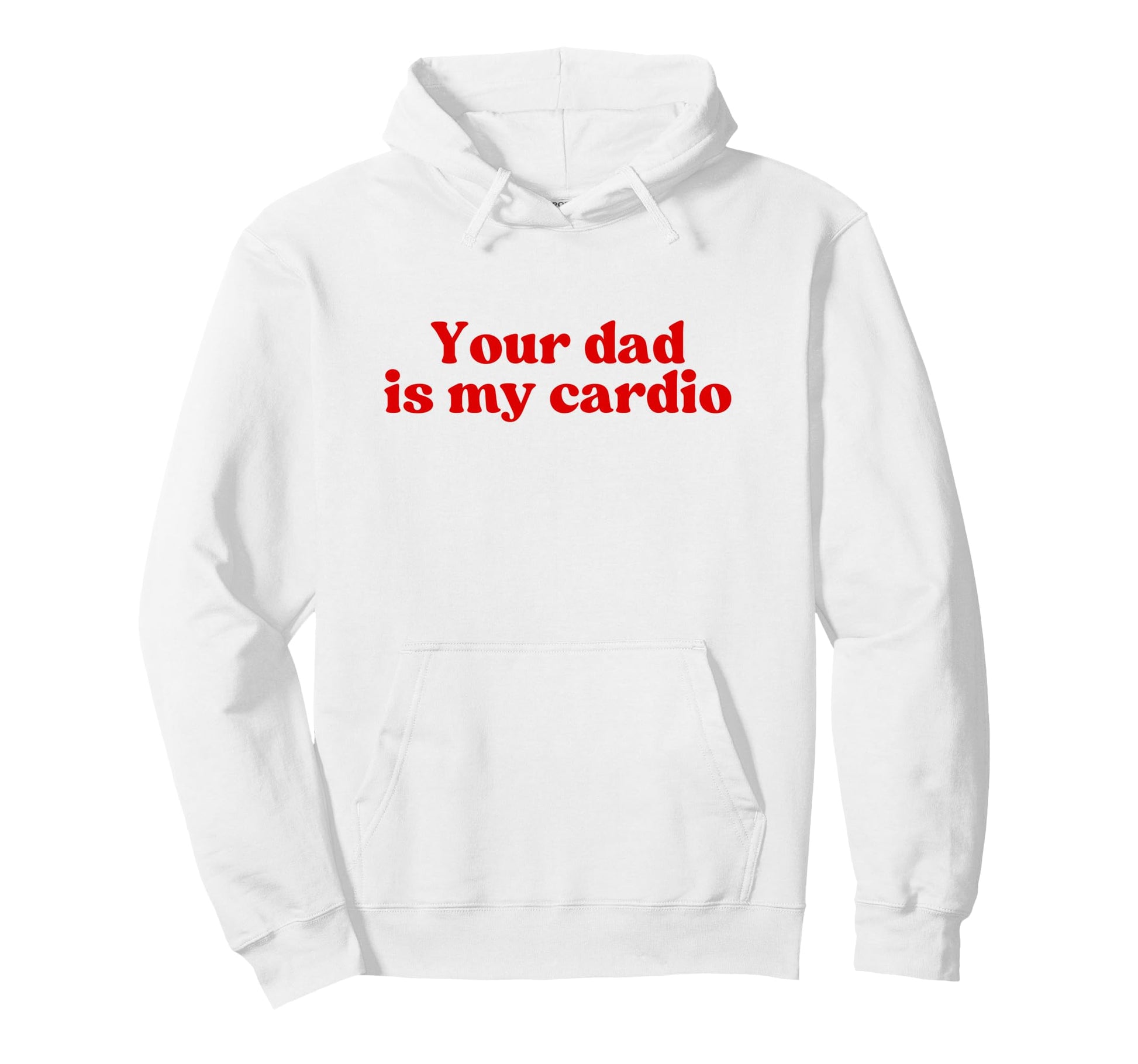 Your Dad Is My Cardio Y2K Aesthetic Iconic Hoodie - Trendy Graphic Unisex - T-Shirt, Sweatshirt, Hoodie