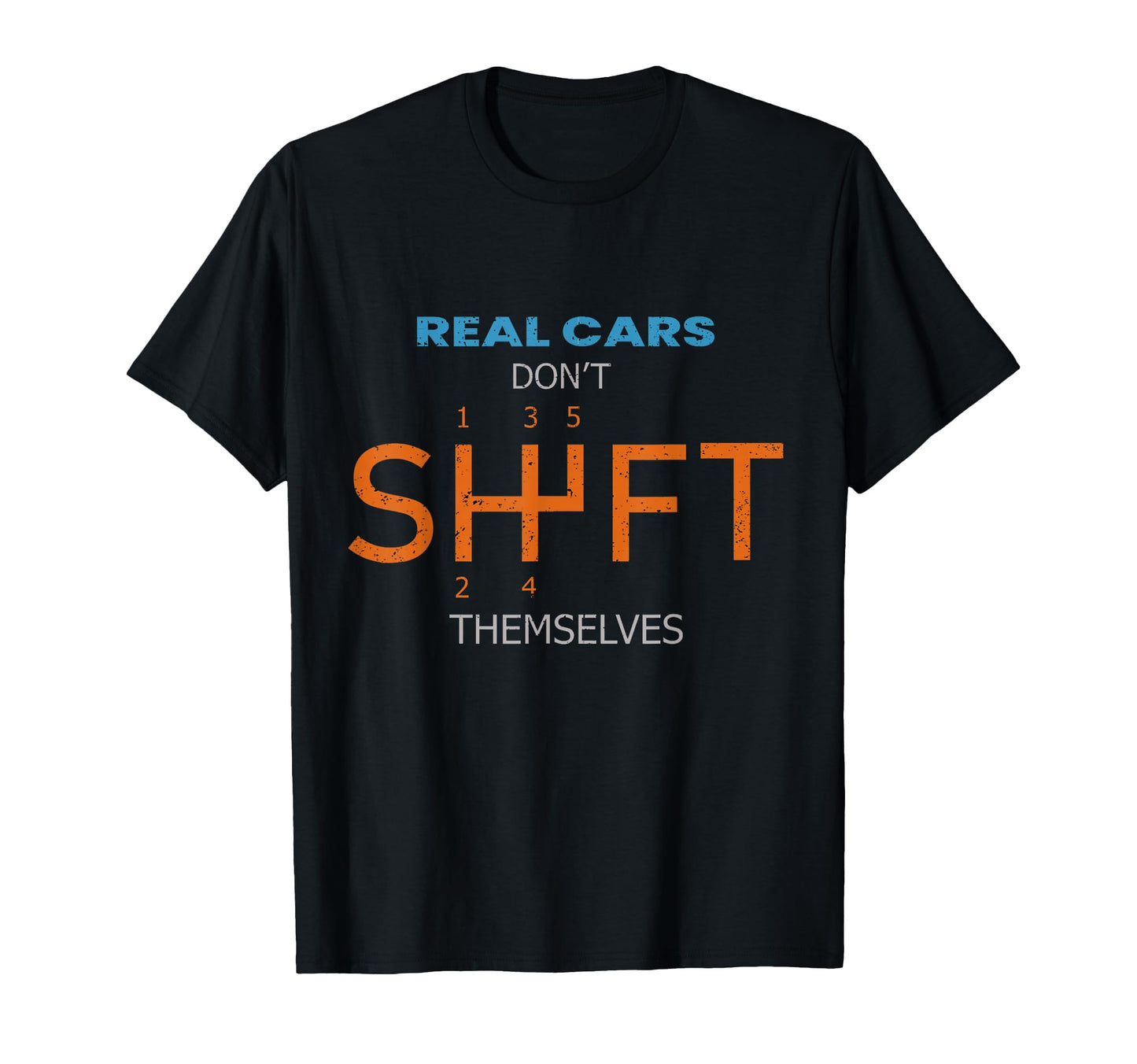 Real Cars Dont Shift Themselves T-Shirt - Streetwear Style for Adults - T-Shirt, Sweatshirt, Hoodie