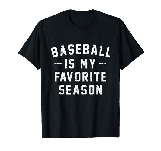 Baseball Is My Favorite Season T-Shirt - Streetwear Style Men Women - T-Shirt, Sweatshirt, Hoodie