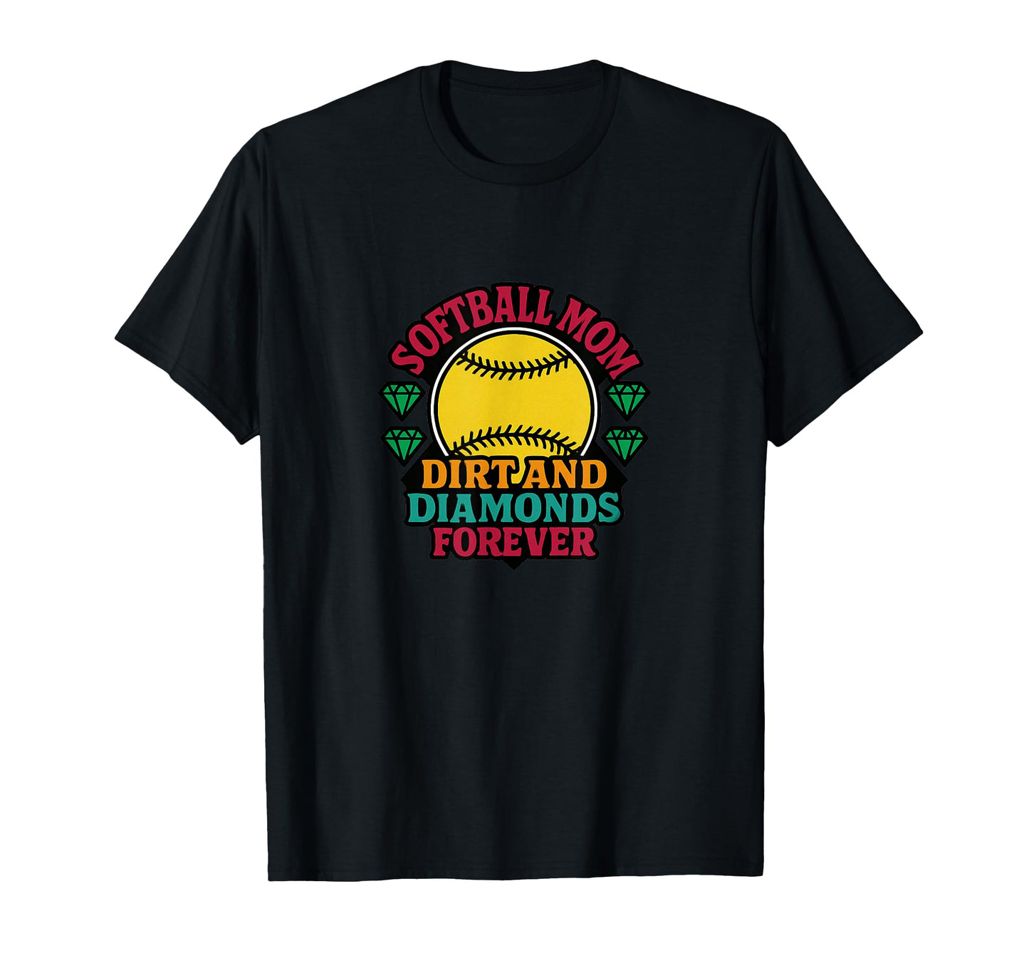 Softball Mom Dirt And Diamonds Forever T-Shirt - Trendy Graphic Men Women - T-Shirt, Sweatshirt, Hoodie