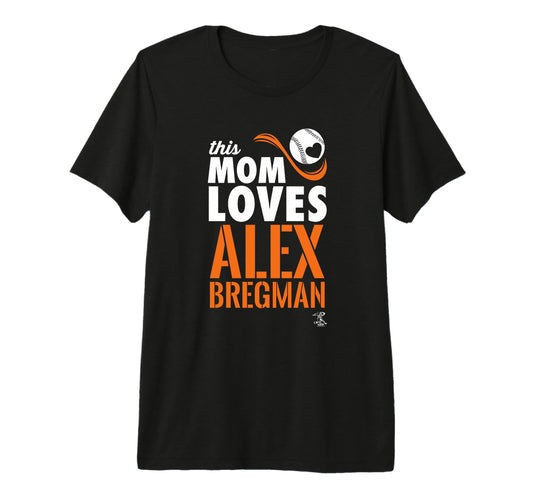 Alex Bregman This Mom Loves Tri Blend T-Shirt - Streetwear Style for Adults - T-Shirt, Sweatshirt, Hoodie