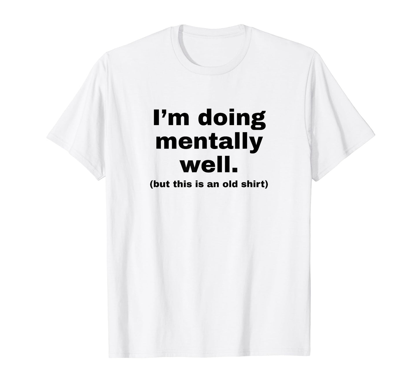 Im Doing Mentally Well Funny Y2K T-Shirt - Aesthetic Graphic for Adults - T-Shirt, Sweatshirt, Hoodie