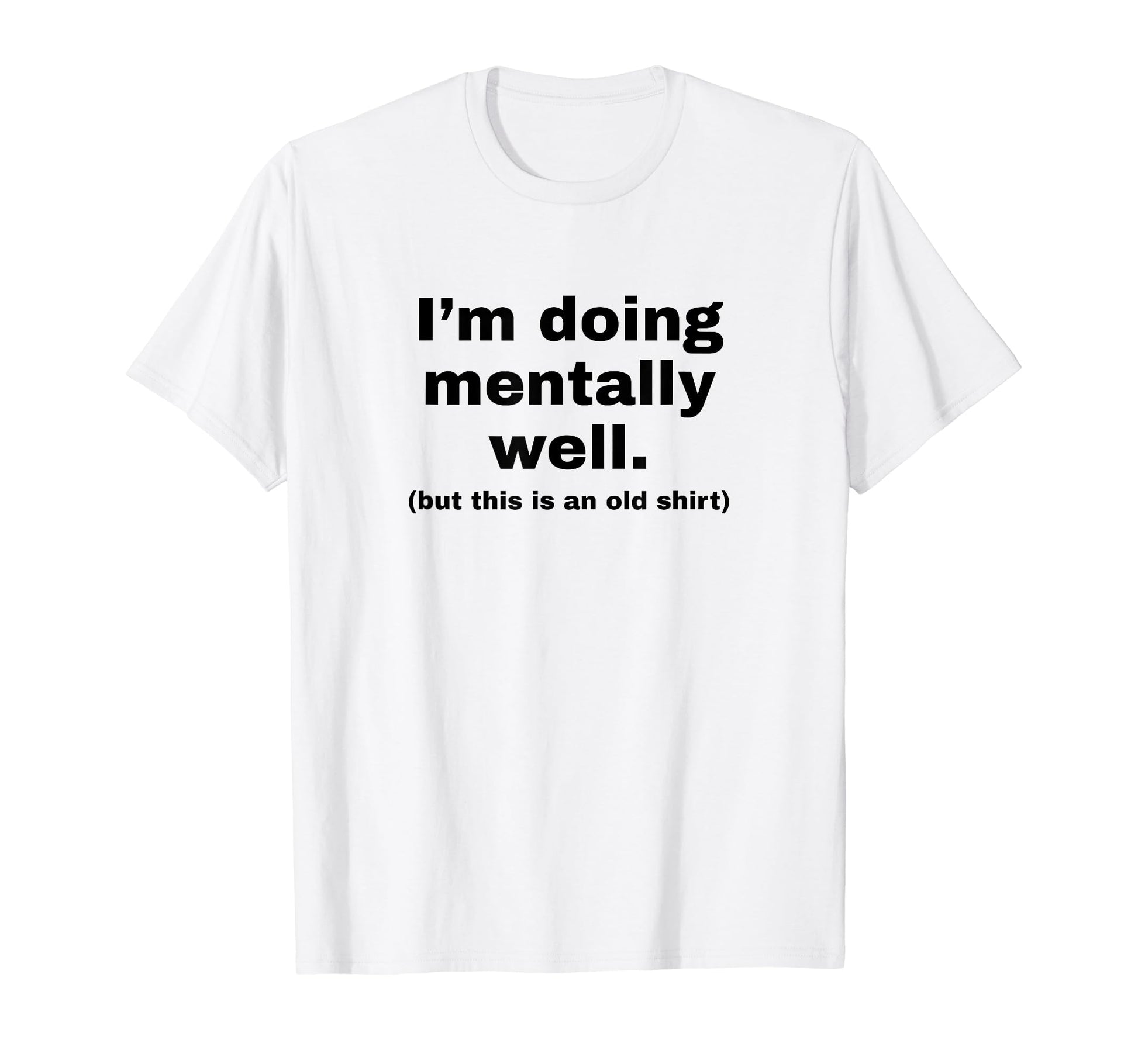 Im Doing Mentally Well Funny Y2K T-Shirt - Aesthetic Graphic for Adults - T-Shirt, Sweatshirt, Hoodie