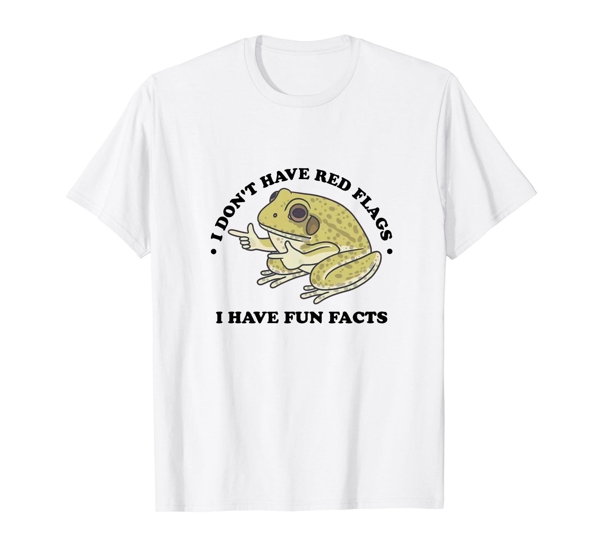 I Dont Have Red Flags I Have Fun T-Shirt - Casual Everyday Wear Men Women - T-Shirt, Sweatshirt, Hoodie
