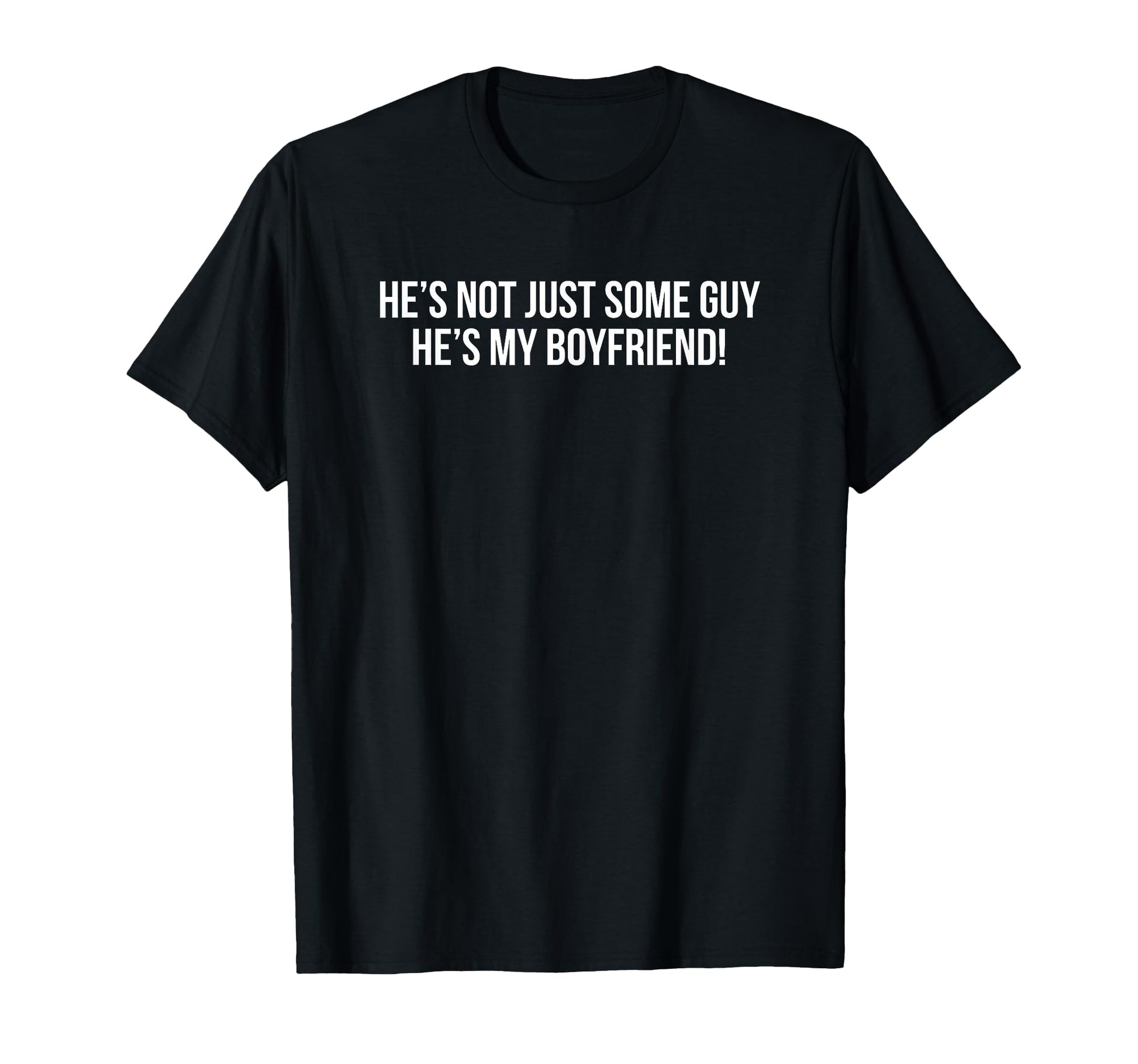 Hes Not Just Some Guy Hes My T-Shirt - Aesthetic Graphic for Adults - T-Shirt, Sweatshirt, Hoodie