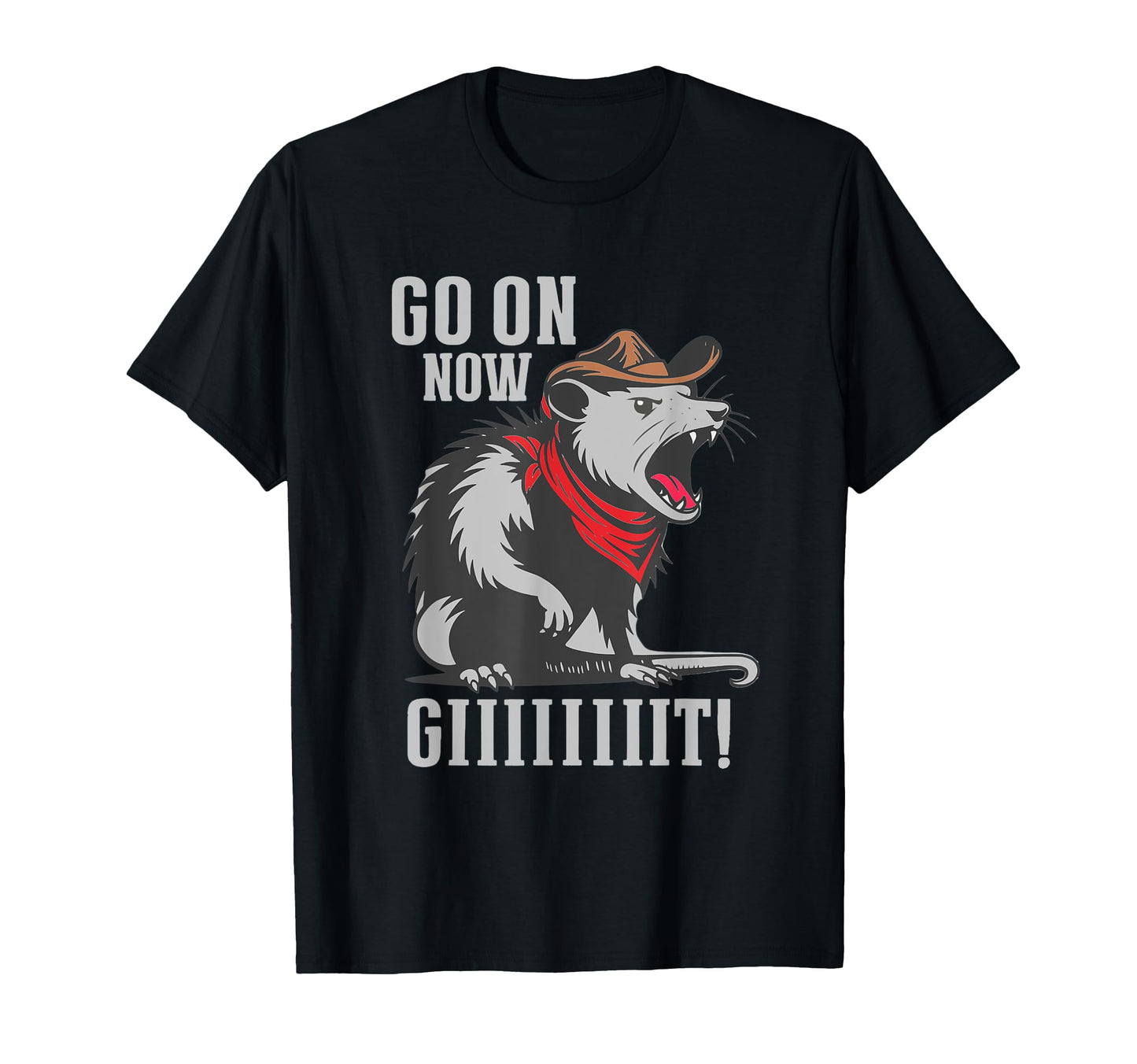 Go Now Git Cowboy Opossum T-Shirt - Casual Everyday Wear for Adults - T-Shirt, Sweatshirt, Hoodie