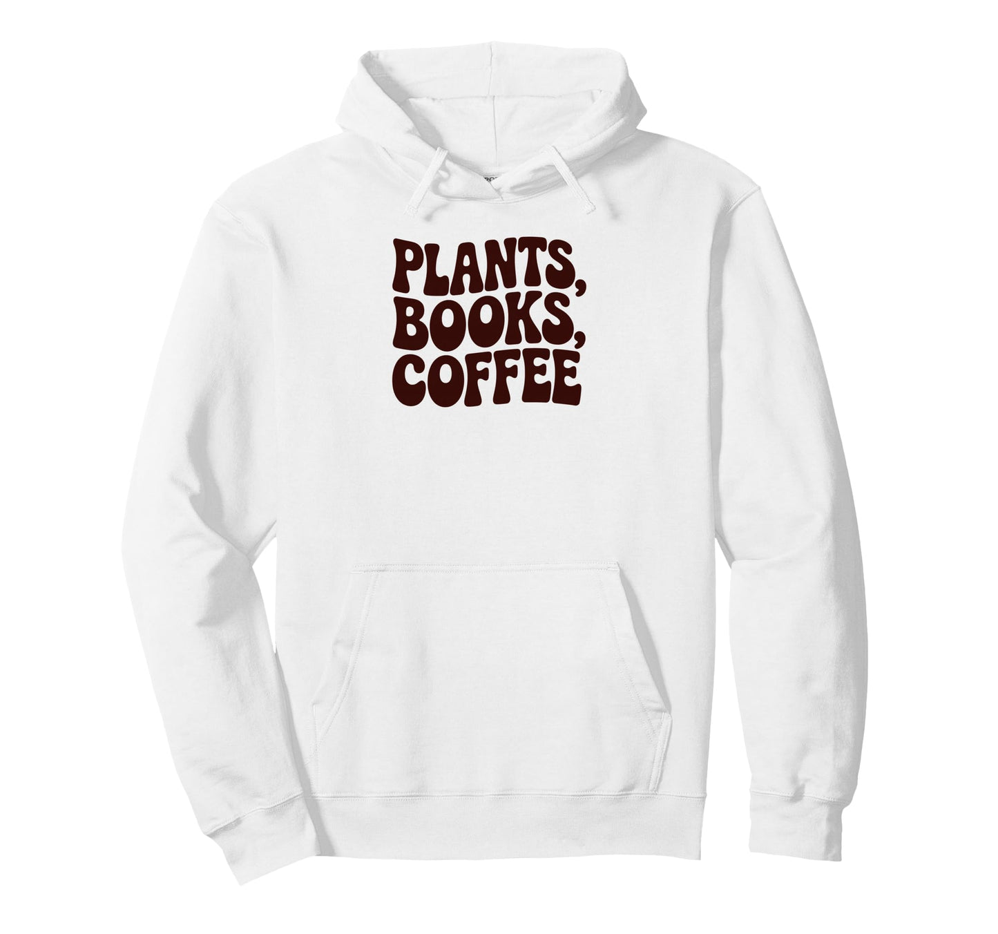 Plants Books Coffee Funny Phrase Hoodie - Unique Graphic Men Women - T-Shirt, Sweatshirt, Hoodie