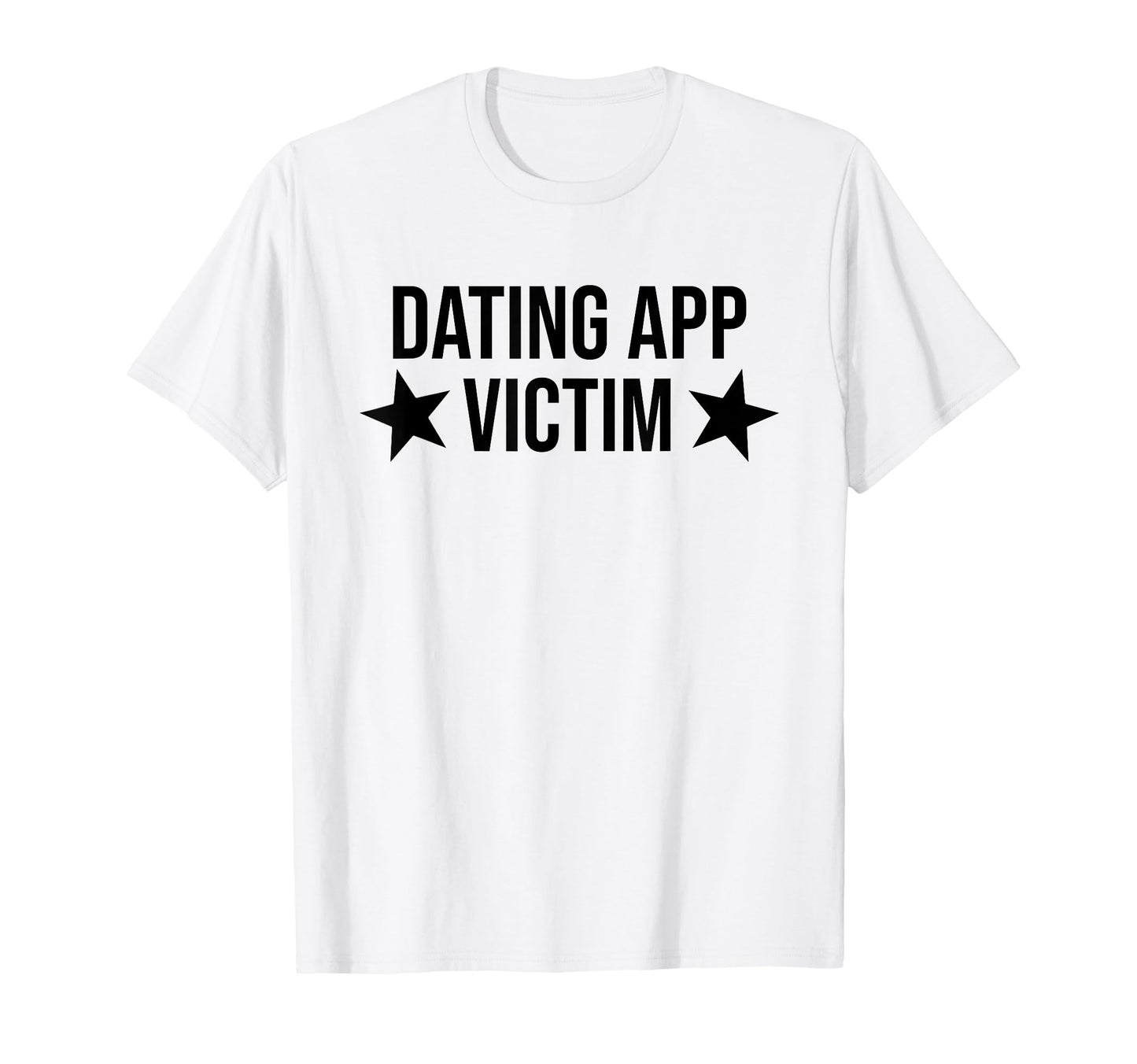 Dating App Victim Funny Y2K Aesthetic T-Shirt - Unique Graphic Men Women - T-Shirt, Sweatshirt, Hoodie