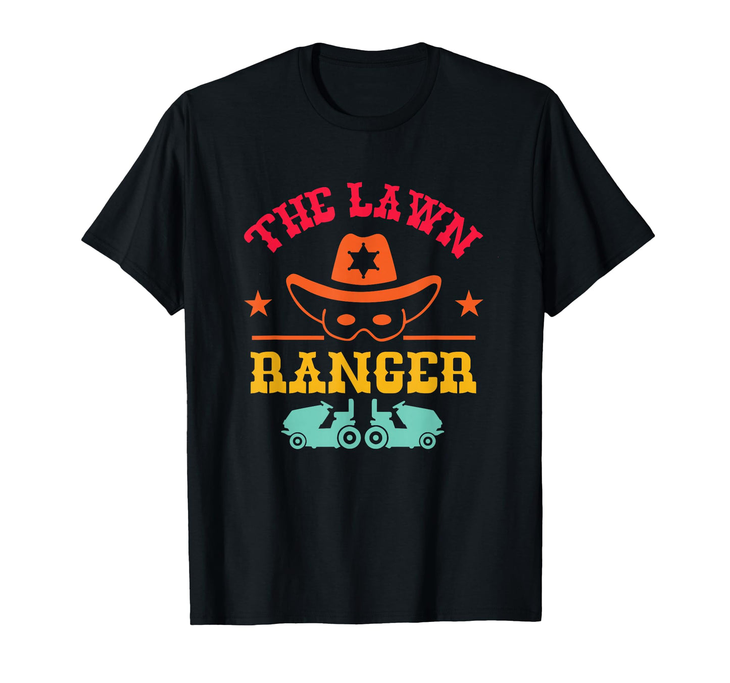 Lawn Ranger Cowboy Funny Puns T-Shirt - Aesthetic Graphic Men Women - T-Shirt, Sweatshirt, Hoodie
