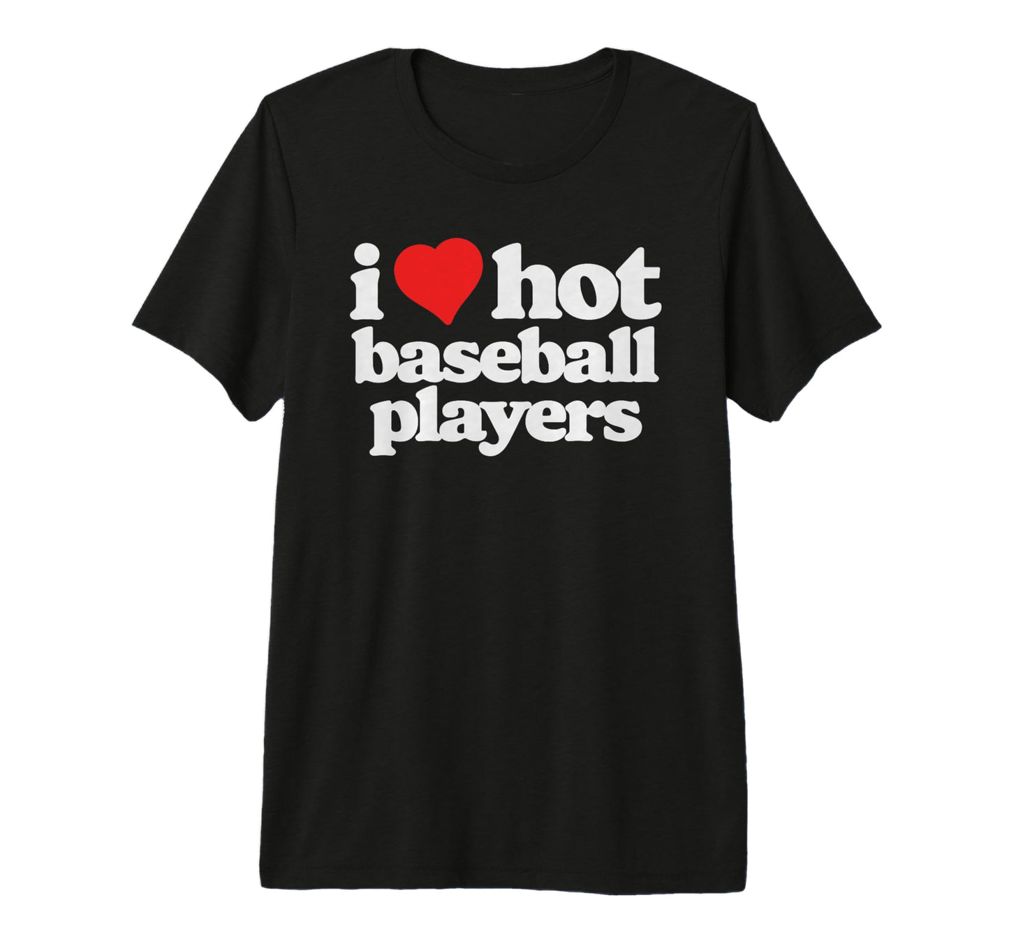 I Love Hot Baseball Players Funny 80S T-Shirt - Streetwear Style Men Women - T-Shirt, Sweatshirt, Hoodie
