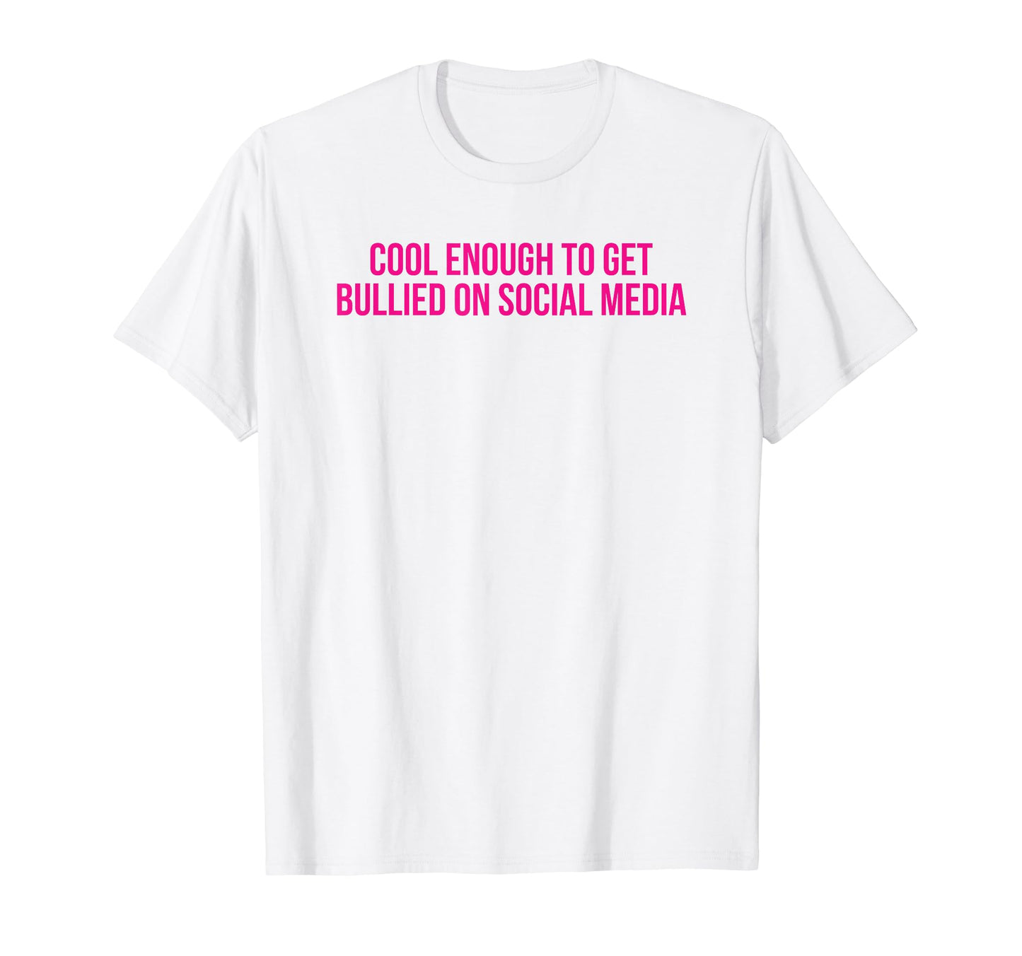 Enough To Get Bullied Social Media Y2K T-Shirt - Trendy Graphic Unisex - T-Shirt, Sweatshirt, Hoodie