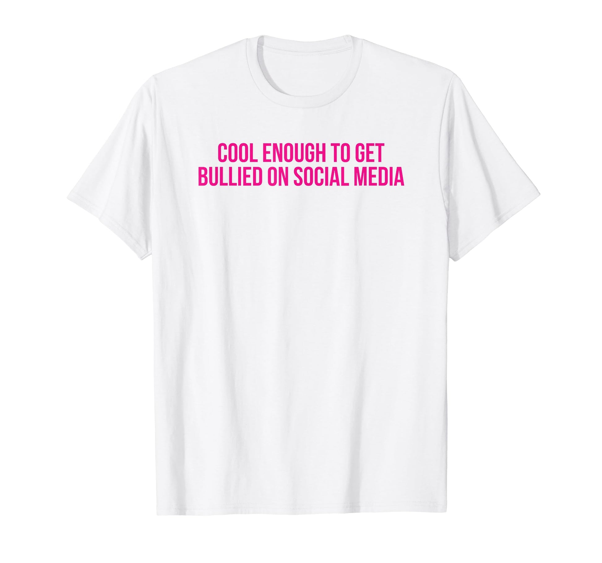 Enough To Get Bullied Social Media Y2K T-Shirt - Trendy Graphic Unisex - T-Shirt, Sweatshirt, Hoodie