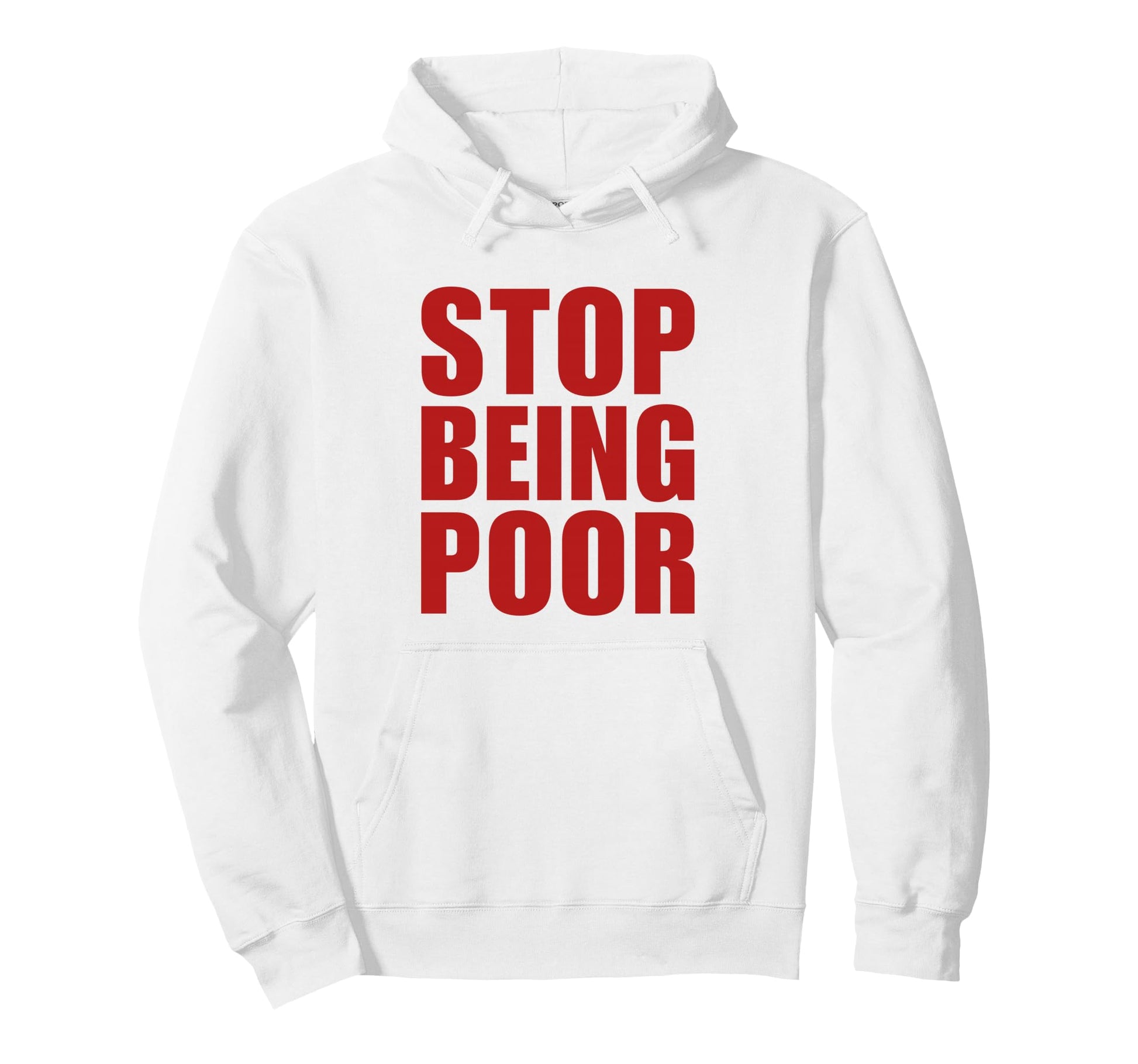 Stop Being Poor Y2K Aesthetic Trendy Hoodie - Custom Art Print Unisex - T-Shirt, Sweatshirt, Hoodie