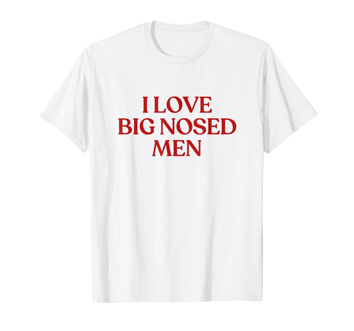 I Love Big Nosed Y2K Aesthetic Trendy T-Shirt - Graphic Print for Adults - T-Shirt, Sweatshirt, Hoodie