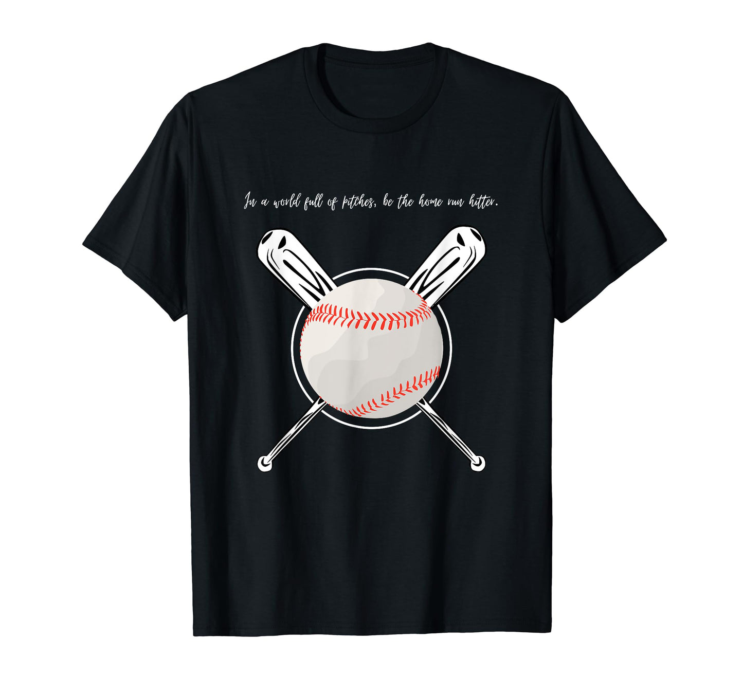 World Full Pitchers Be Home Run T-Shirt - Custom Art Print for Adults - T-Shirt, Sweatshirt, Hoodie