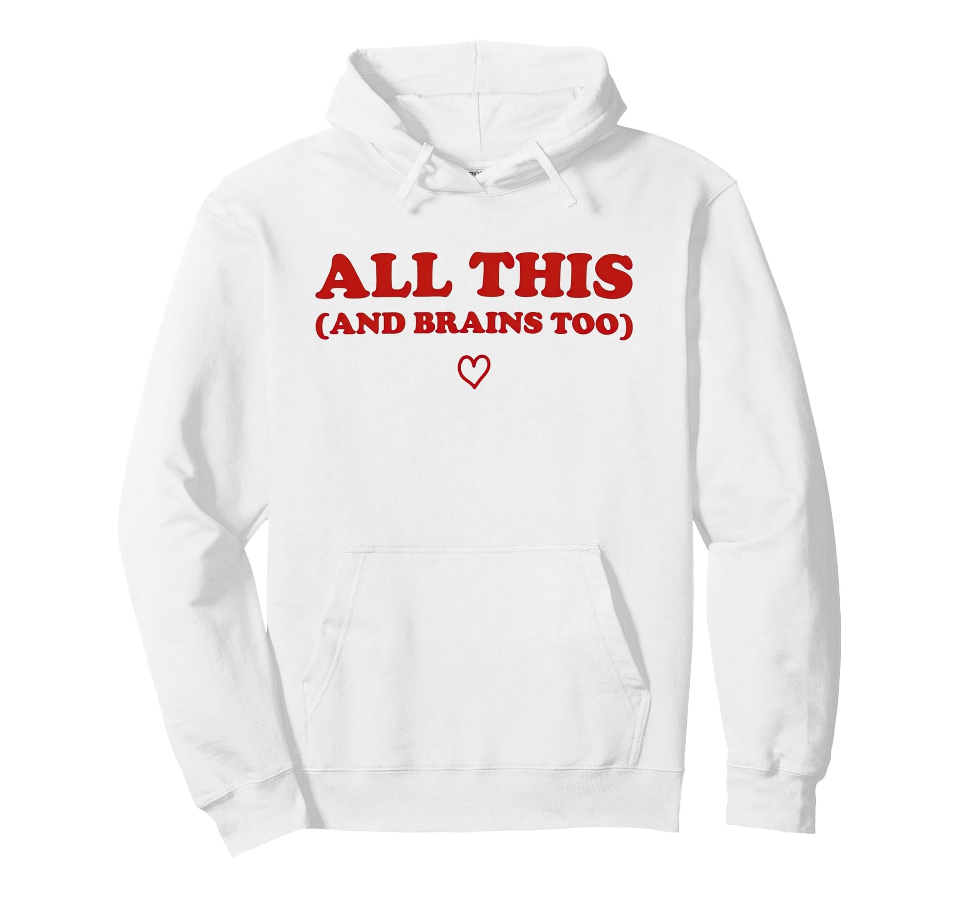 All This And Brains Too Funny Hoodie - Custom Art Print for Adults - T-Shirt, Sweatshirt, Hoodie
