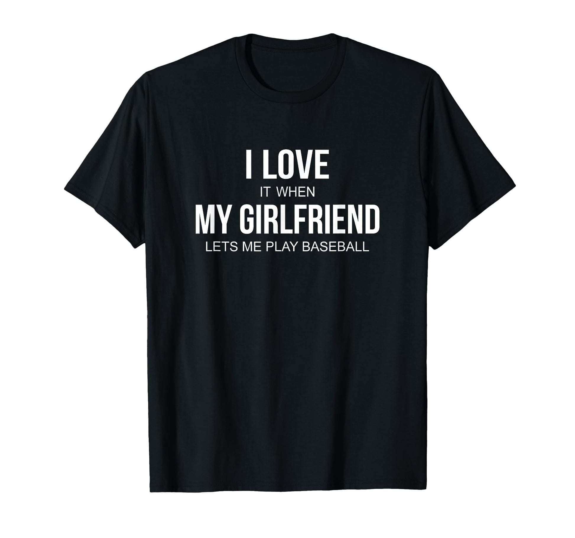 I Love It When My Girlfriend Lets Me T-Shirt - Streetwear Style Men Women - T-Shirt, Sweatshirt, Hoodie