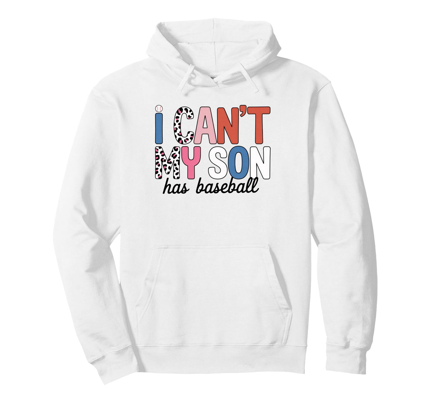 I Cant My Son Has Baseball Mom Leopard Hoodie - Fun Novelty Design Unisex - T-Shirt, Sweatshirt, Hoodie