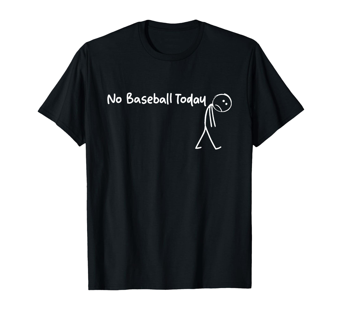 No Baseball Today Funny Sad Stickman T-Shirt - Trendy Graphic Unisex - T-Shirt, Sweatshirt, Hoodie