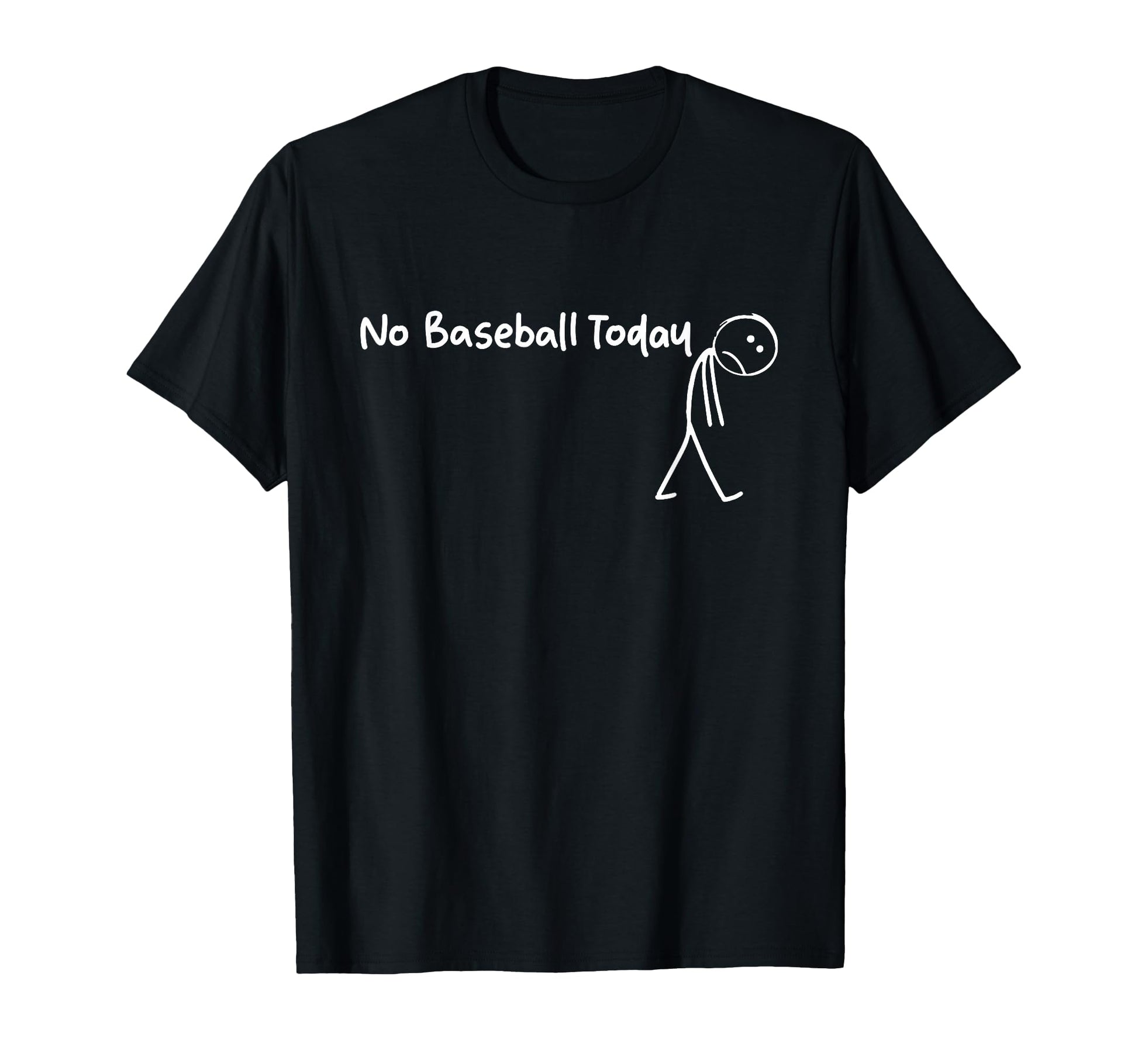 No Baseball Today Funny Sad Stickman T-Shirt - Trendy Graphic Unisex - T-Shirt, Sweatshirt, Hoodie
