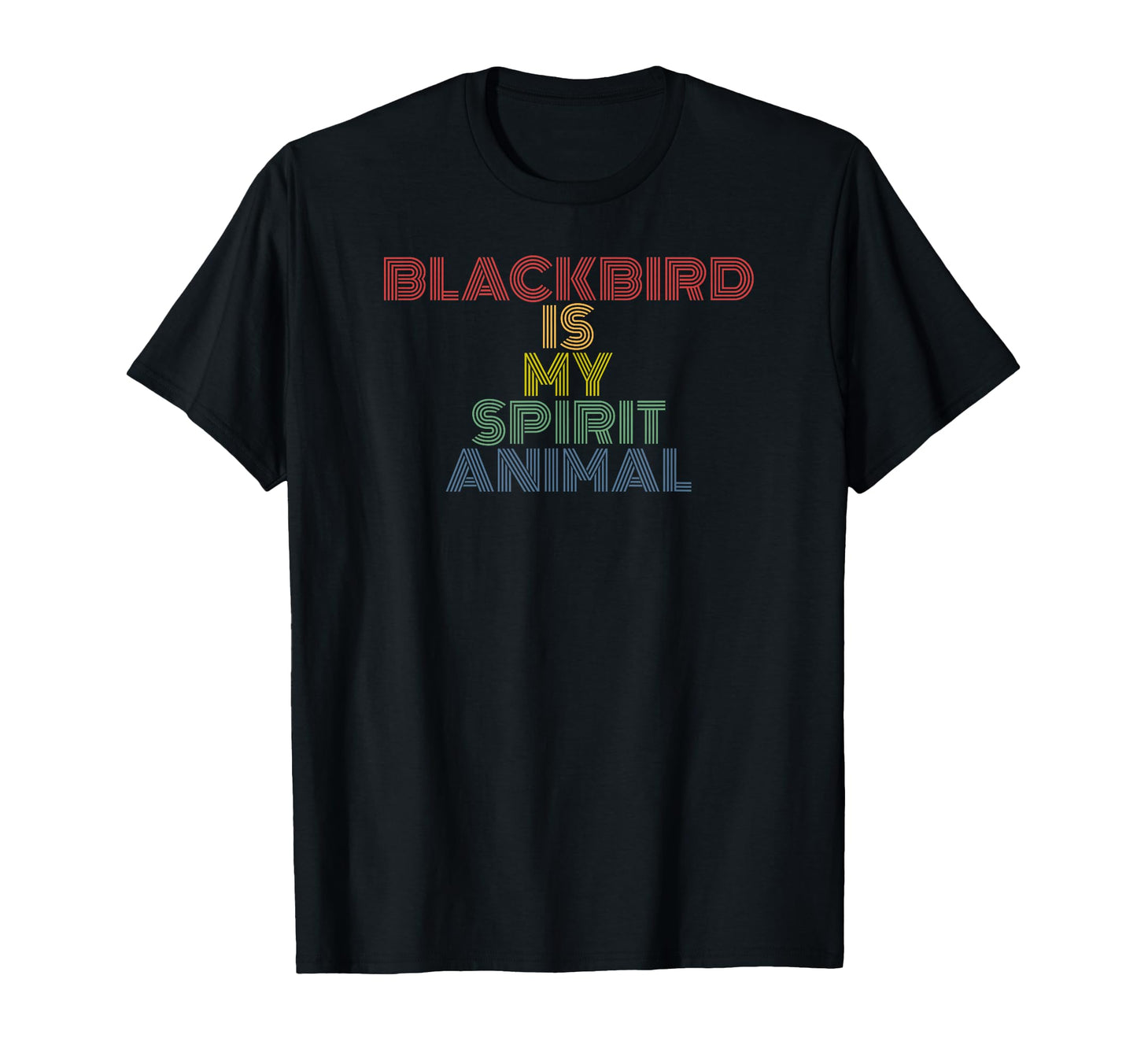 Blackbird Is My Spirit Animal Typography T-Shirt - Trendy Graphic Men Women - T-Shirt, Sweatshirt, Hoodie