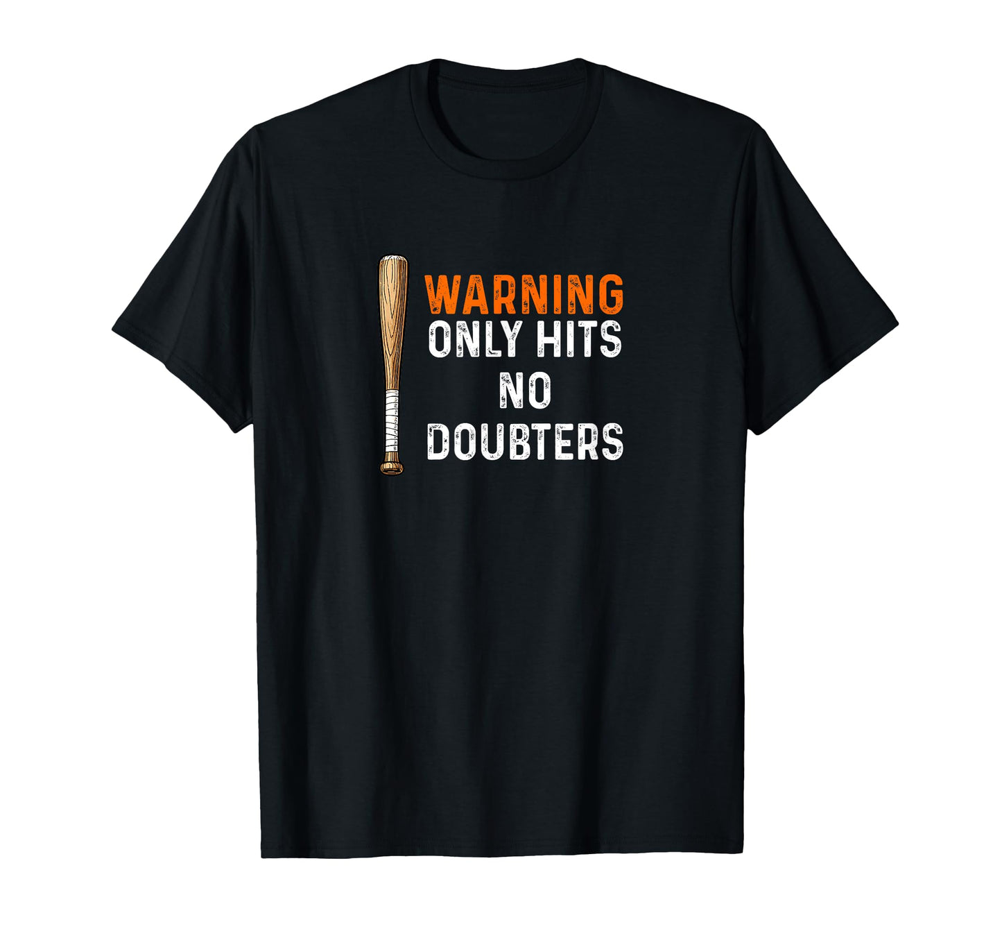Warning Only Hits No Doubters Baseball Bat T-Shirt - Graphic Print Unisex - T-Shirt, Sweatshirt, Hoodie