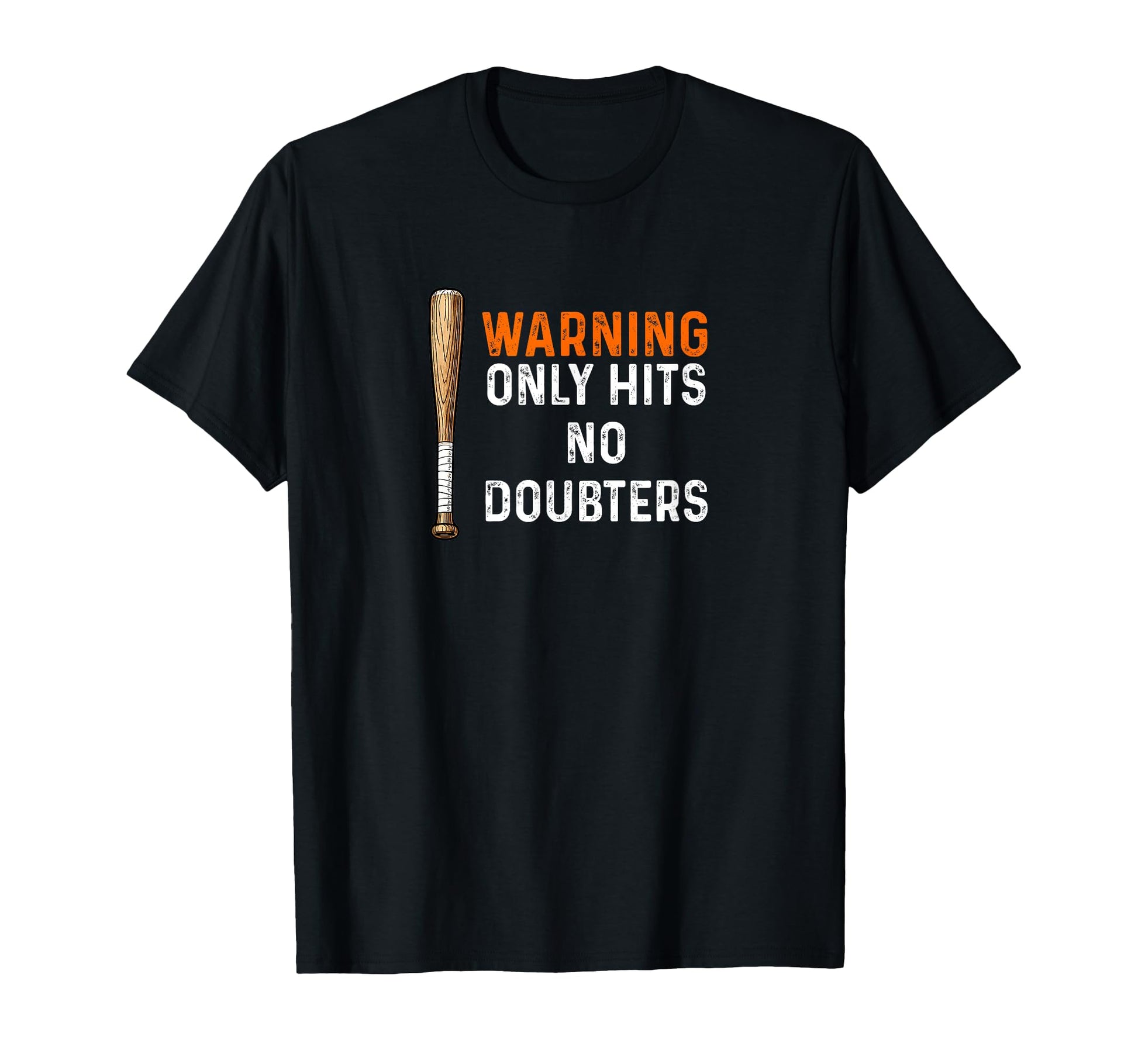 Warning Only Hits No Doubters Baseball Bat T-Shirt - Graphic Print Unisex - T-Shirt, Sweatshirt, Hoodie