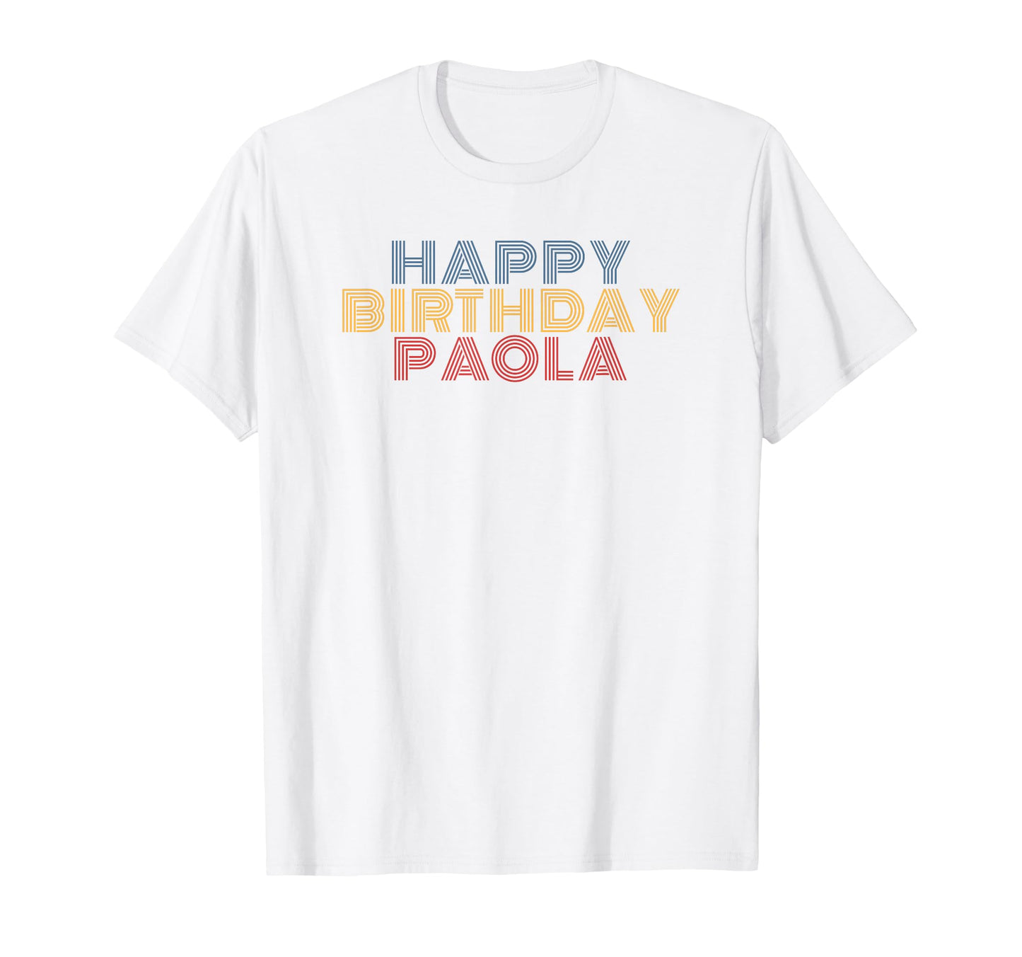 Happy Birthday Paola Personalized T-Shirt - Streetwear Style for Adults - T-Shirt, Sweatshirt, Hoodie