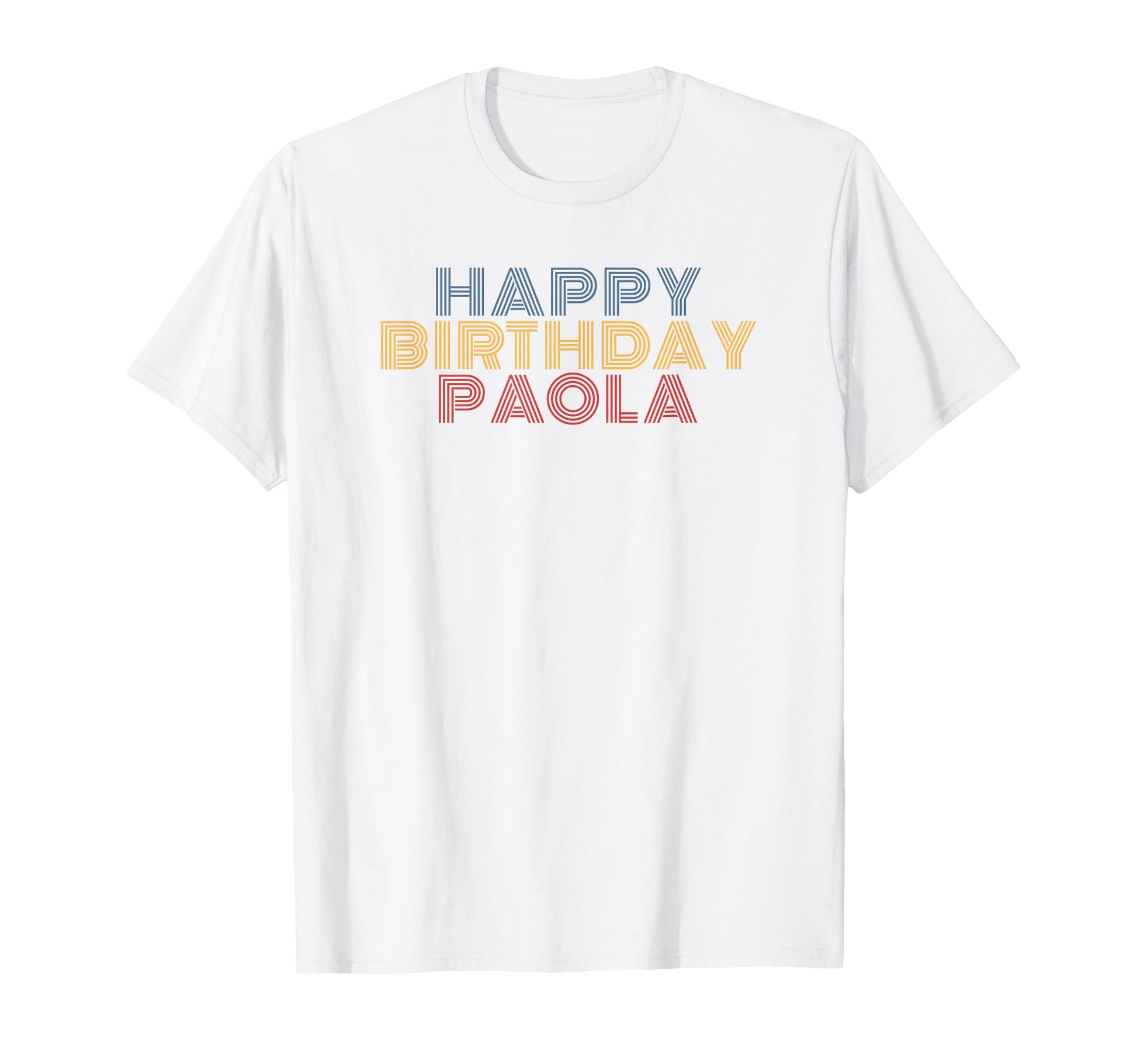 Happy Birthday Paola Personalized T-Shirt - Streetwear Style for Adults - T-Shirt, Sweatshirt, Hoodie